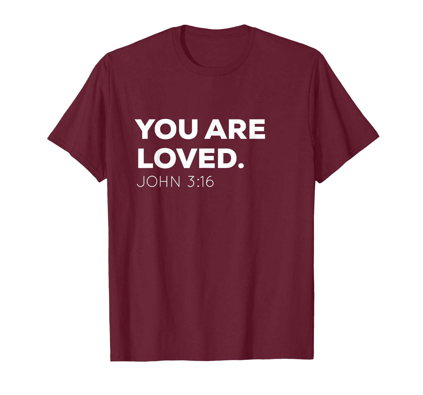 You Are Loved | Encouraging John 3:16 Christian T-Shirt