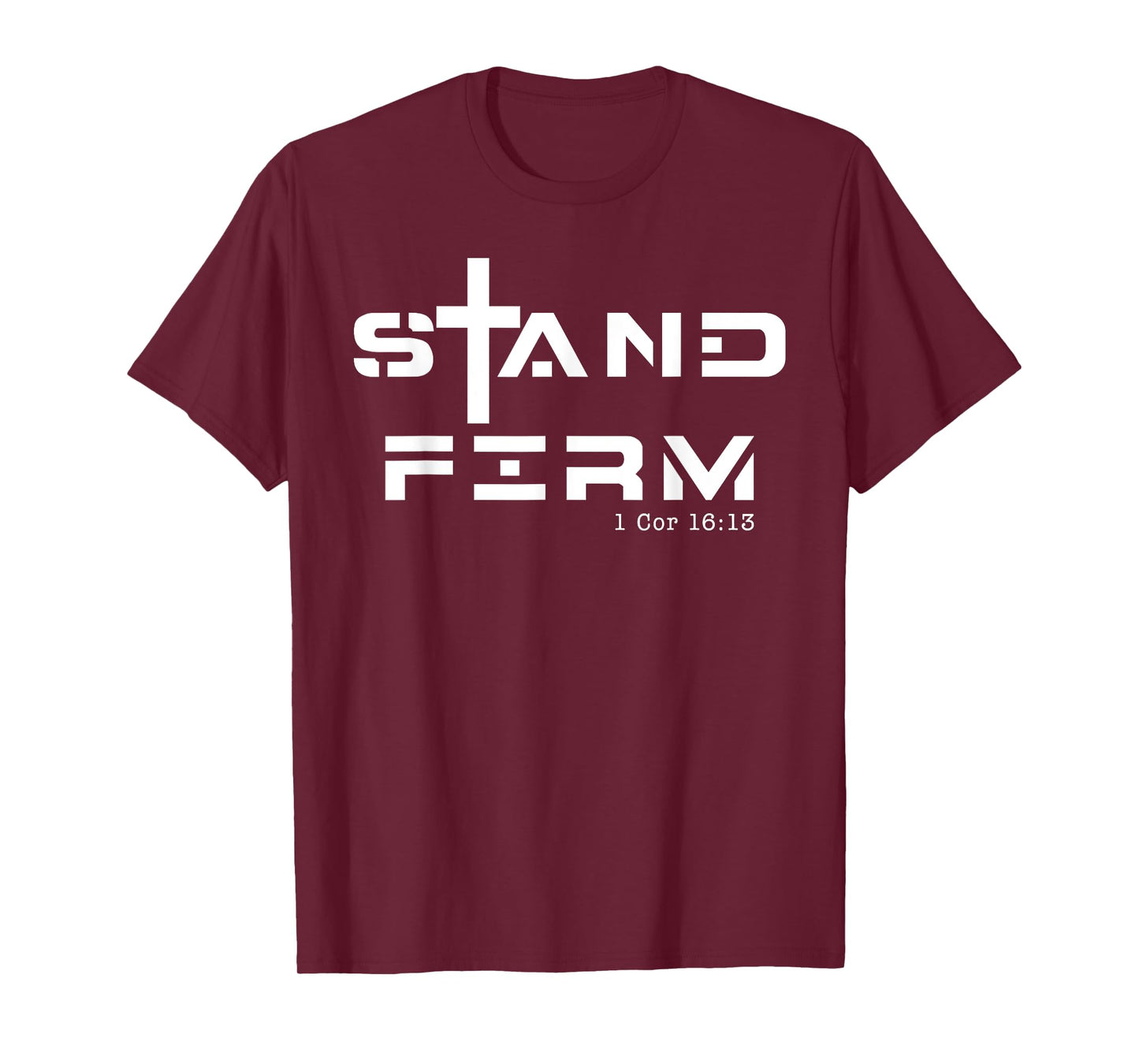 Stand Firm 1 Cor 16:13, Stand Firm Jesus Cross T-Shirt