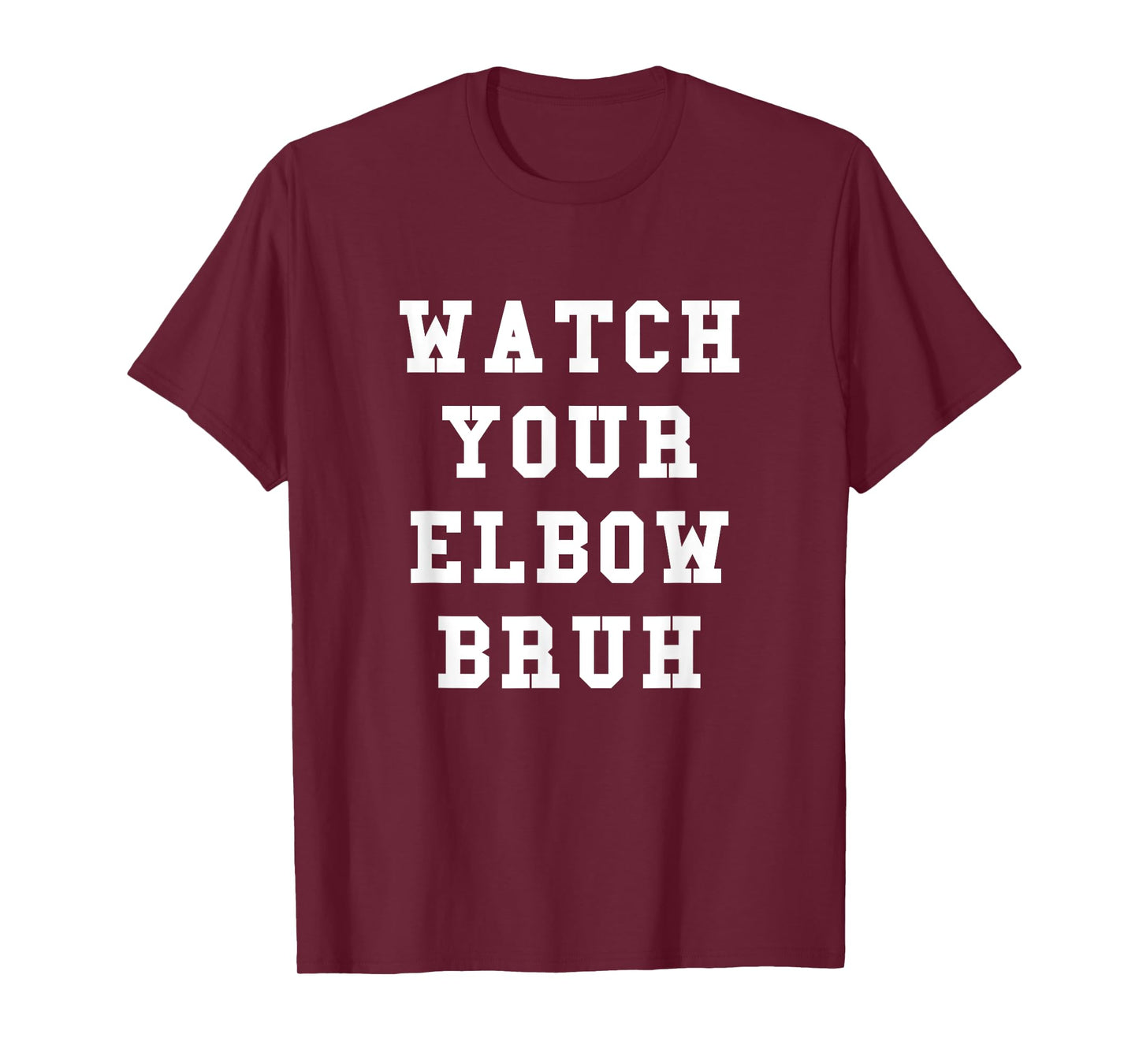 Watch Your Elbow Bruh - Funny Beer Pong TShirt T-Shirt