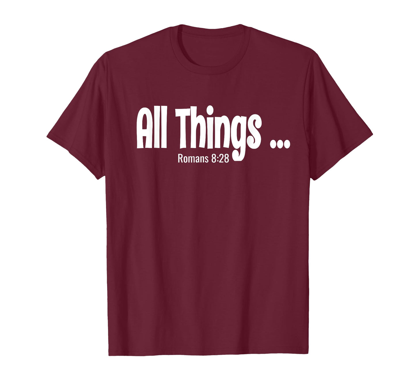 All Things Works Together Romans 8:28 T-Shirt