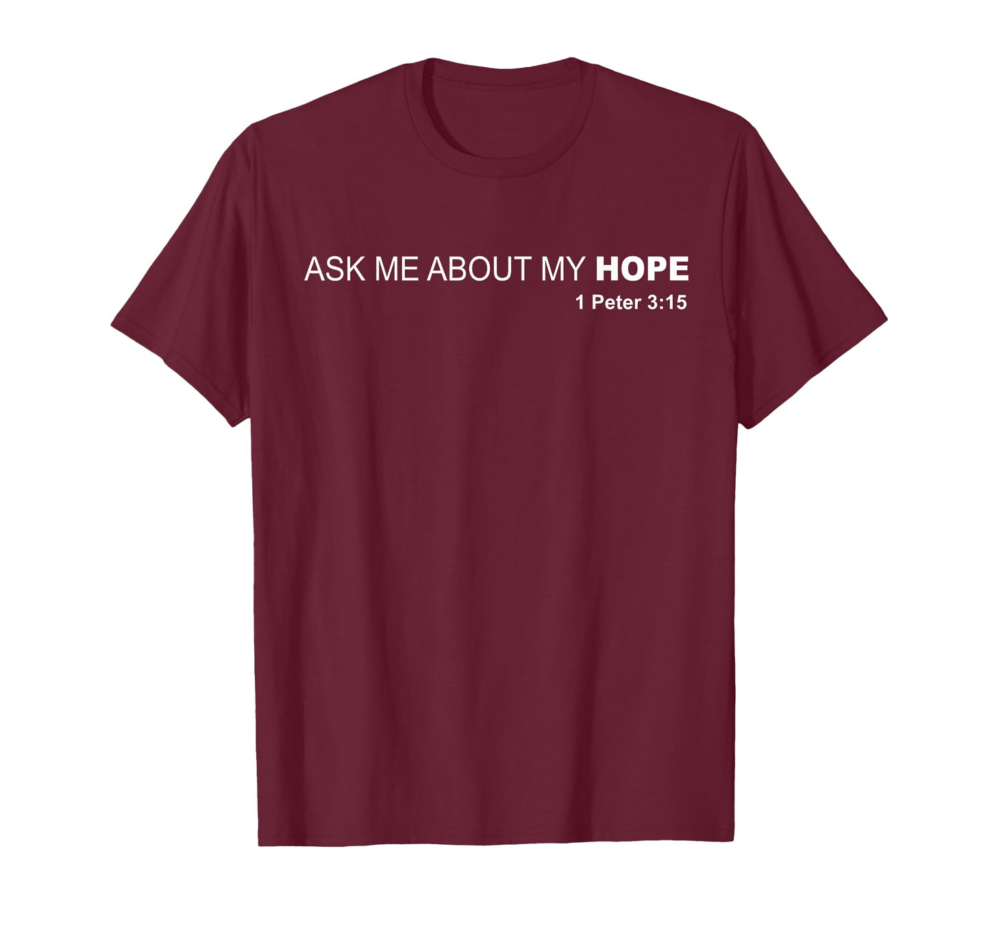 Ask Me About My Hope - 1 Peter 3:15 Jesus Christ Savior T-Shirt T-Shirt