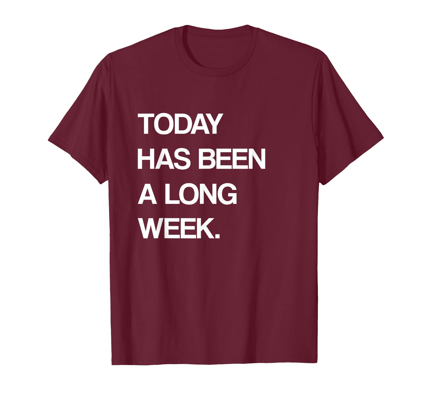 Today Has Been A Long Week Funny Meme Sarcastic Saying T-Shirt