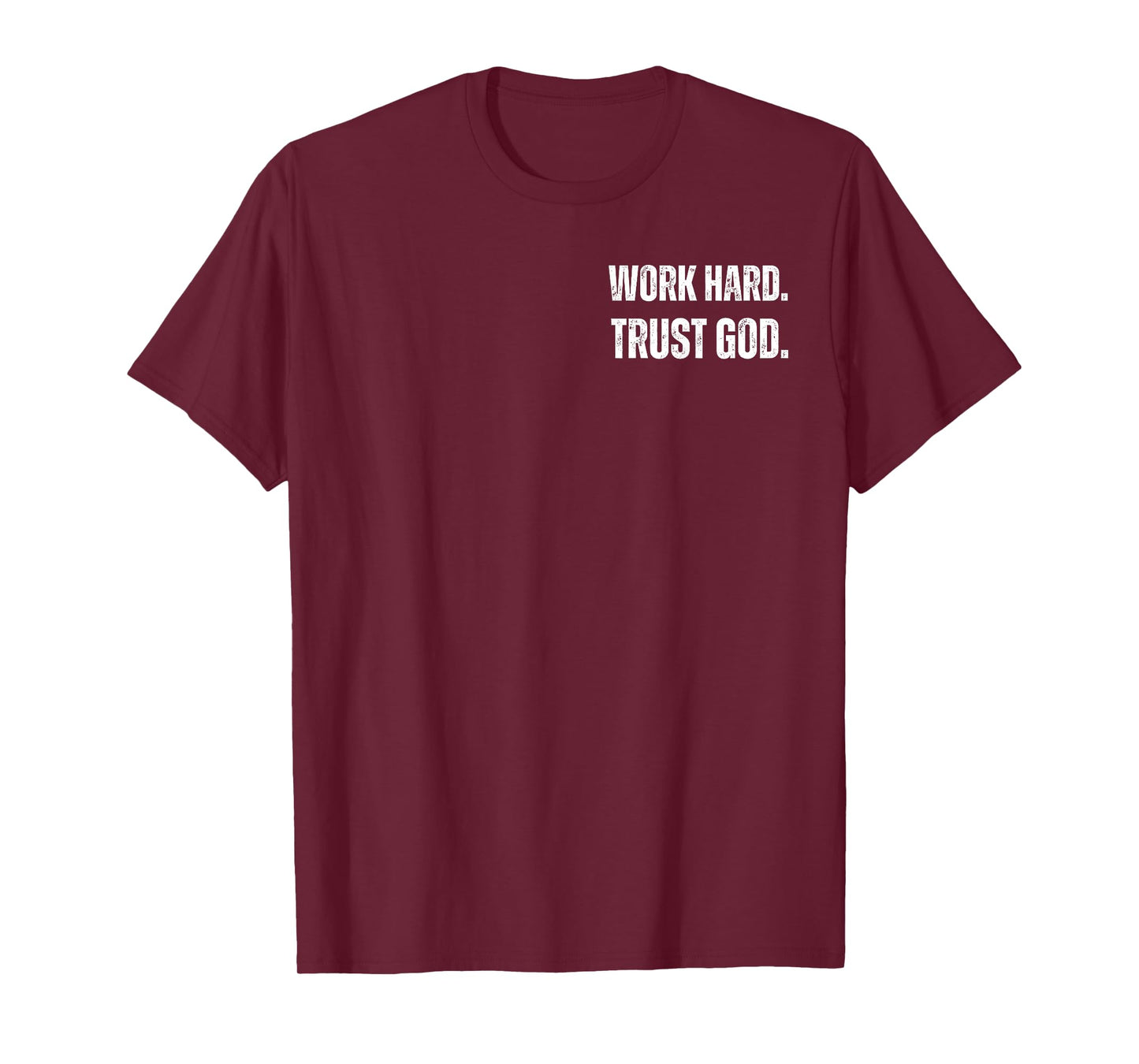Work Hard. Trust in GOD White Text, T-Shirt