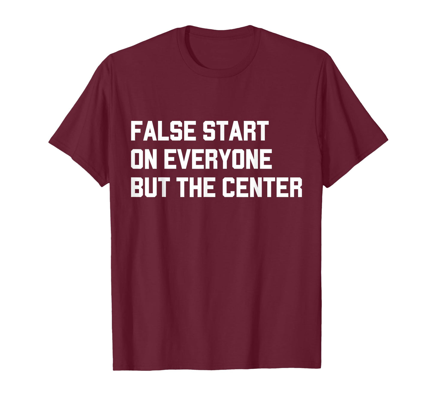 False Start On Everyone But The Center T-Shirt