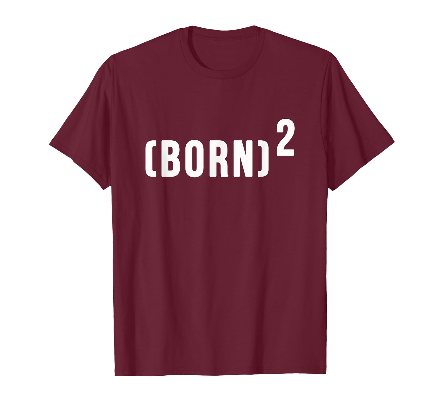 (Born)2 Born Again Shirt T-Shirt