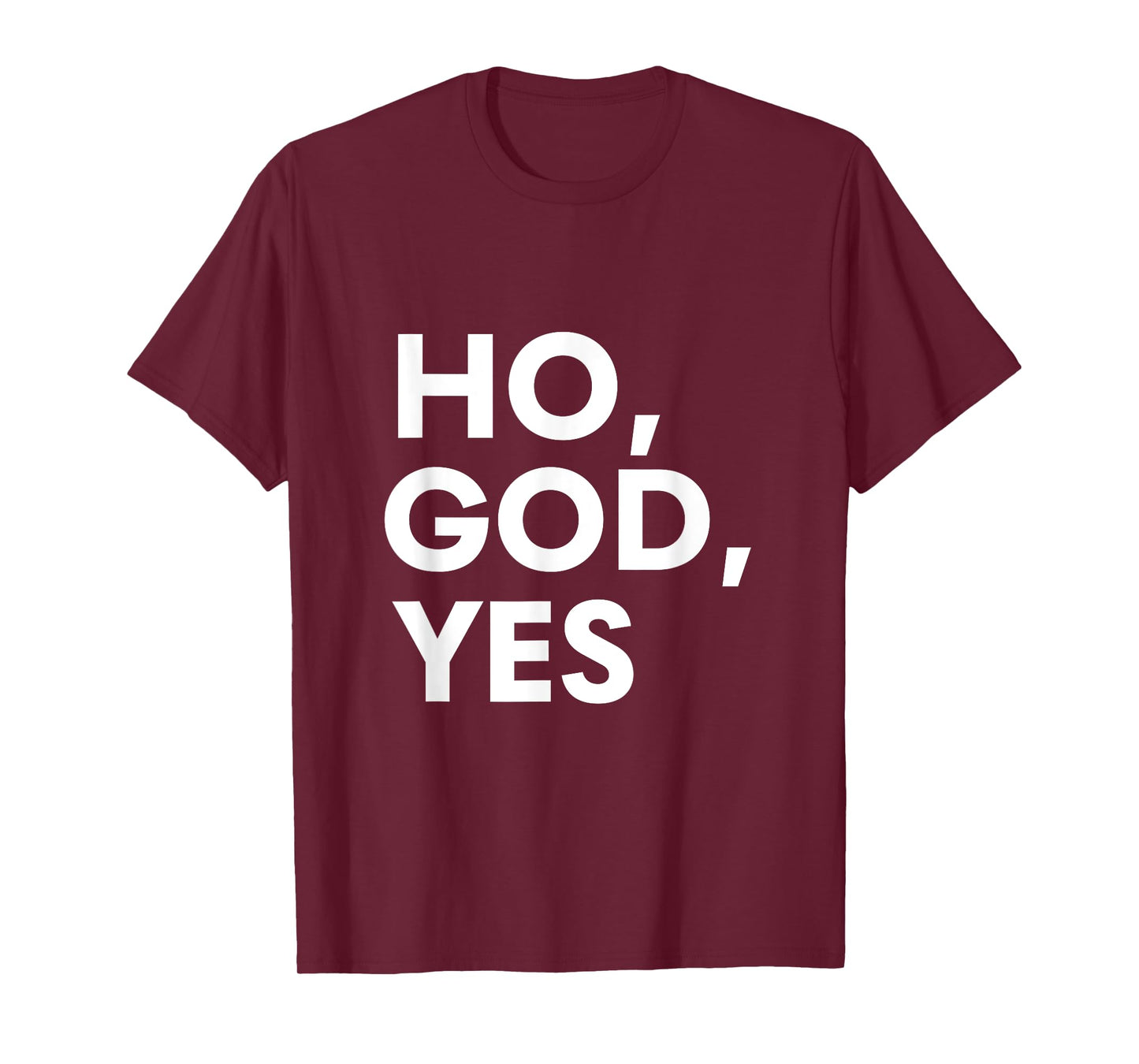 Oh God Yes Calling God Saying for Believers of Every Faith T-Shirt