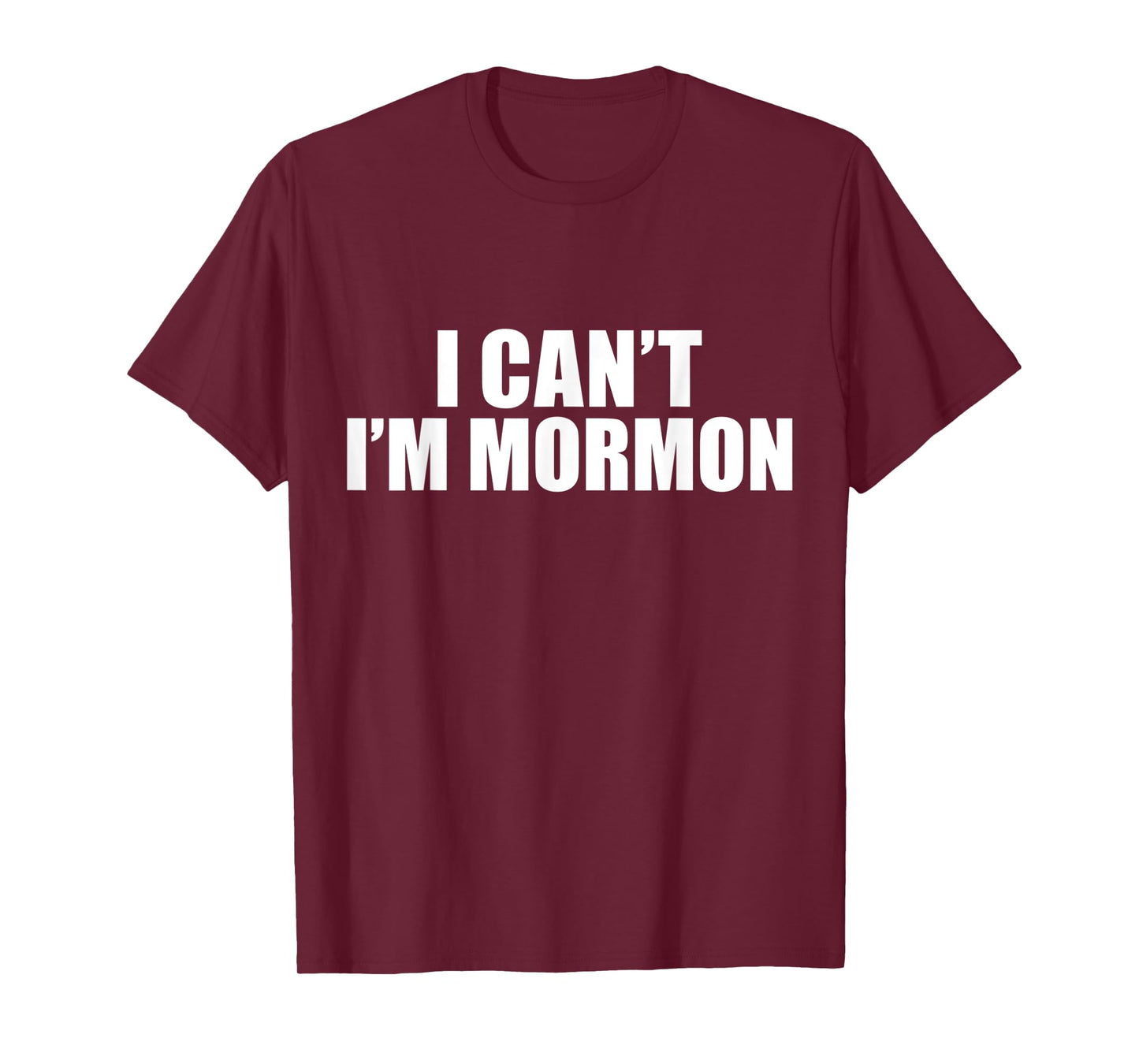 I Can't I'm Mormon The Church of Jesus Christ of Latter Day T-Shirt