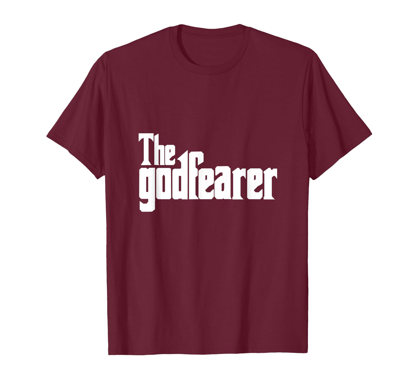The God Fearer Fear God Faith Over God Fearing Believe T-Shirt