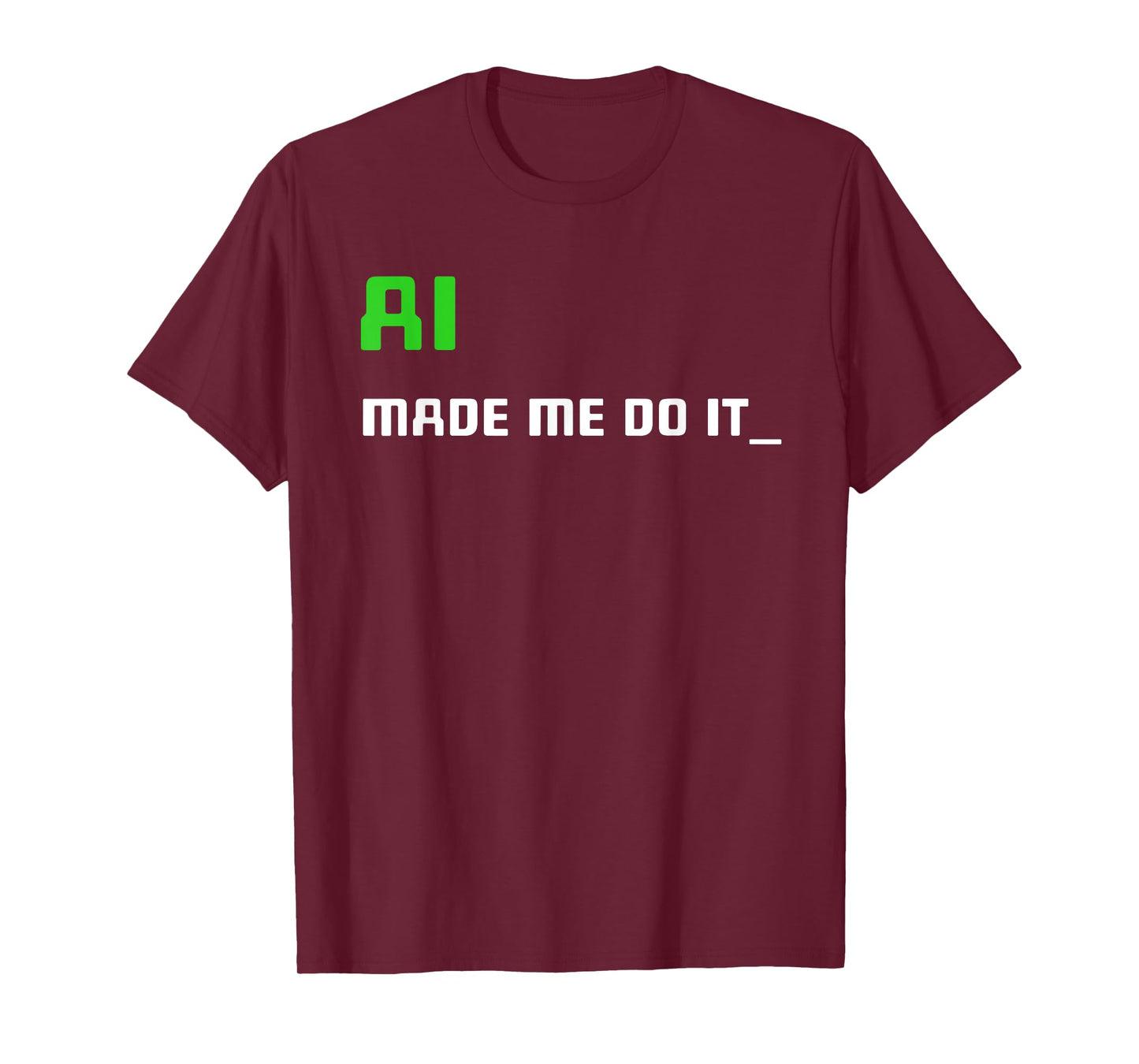 Artificial Intelligence Funny AI Made Me Do It T-Shirt