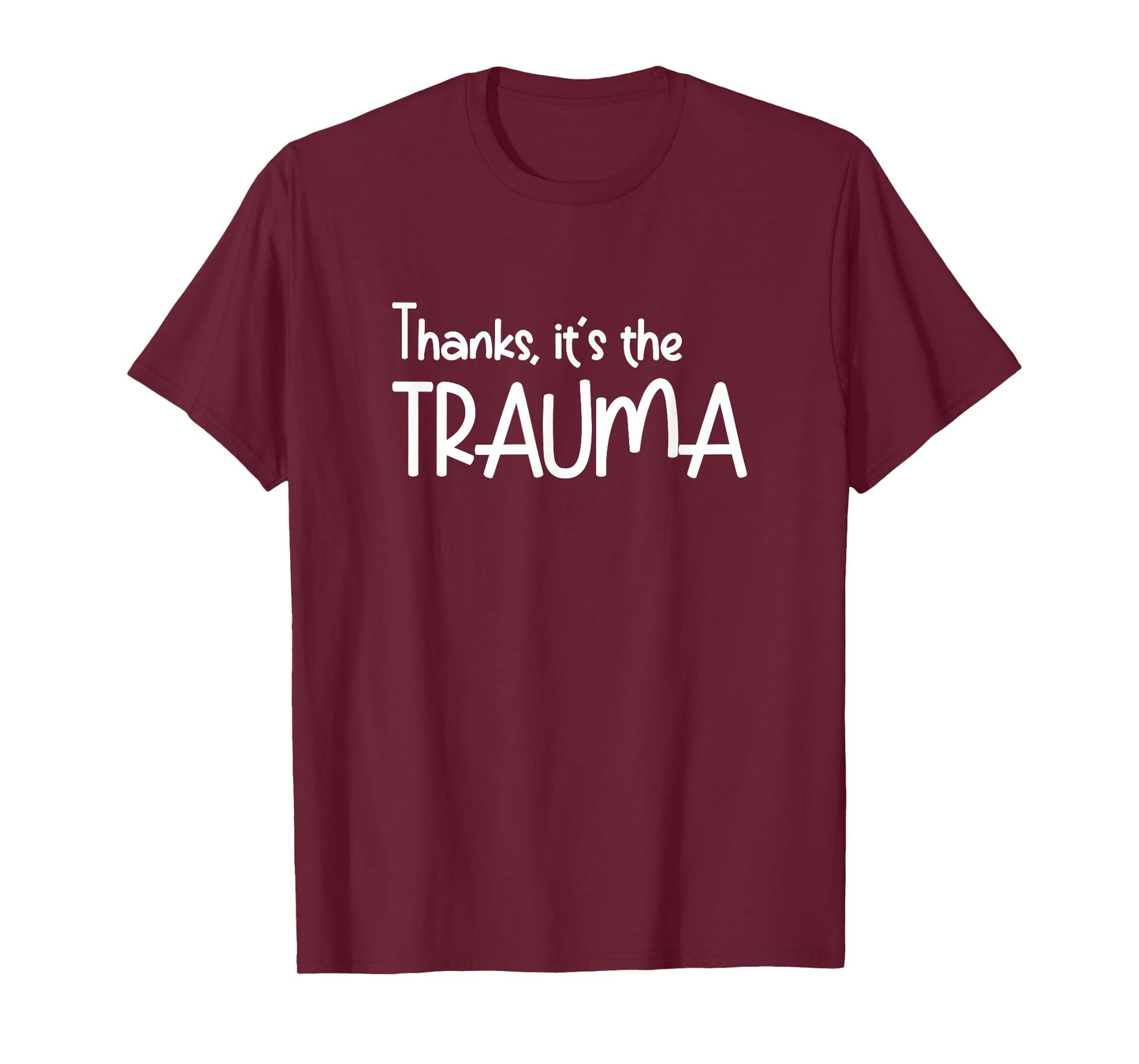 Thanks it's The Trauma Quote - Anxiety introverts Quotes T-Shirt