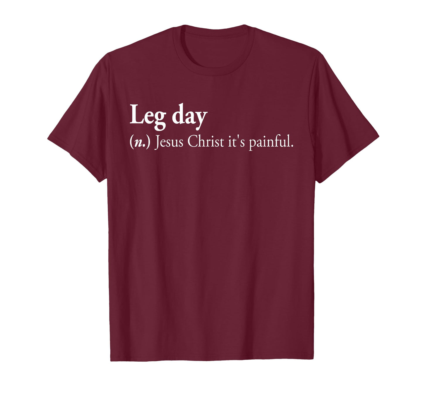 Leg Day Jesus Christ It's Painful. T-Shirt
