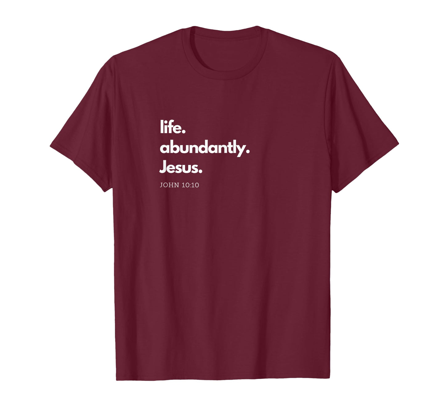 "Life. Abundantly. Jesus." Inspirational Christian design. T-Shirt