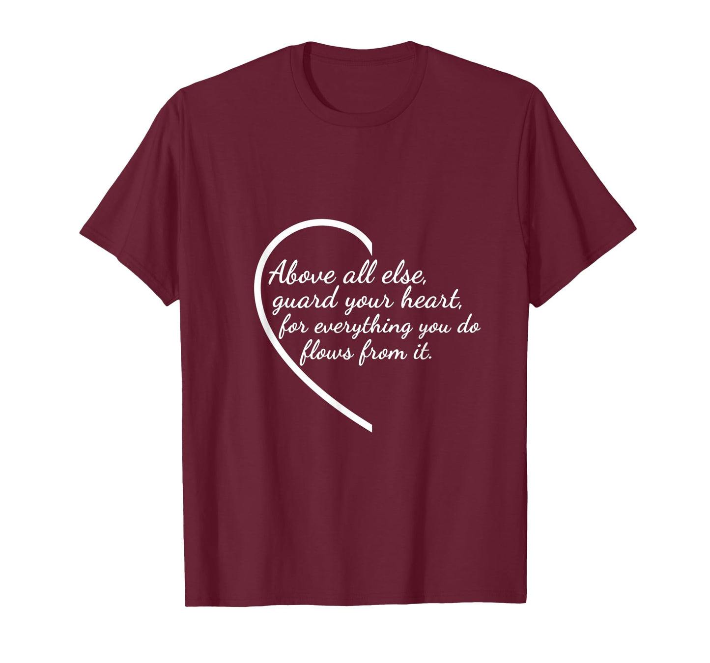 Above All Else Guard Your Heart Proverbs 4:23 Verse T-Shirt