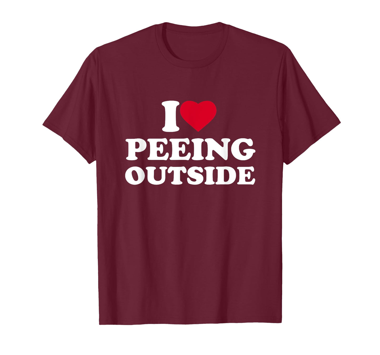 I Love Heart Peeing Outside Lover Camping Hikind Outdoors T-Shirt