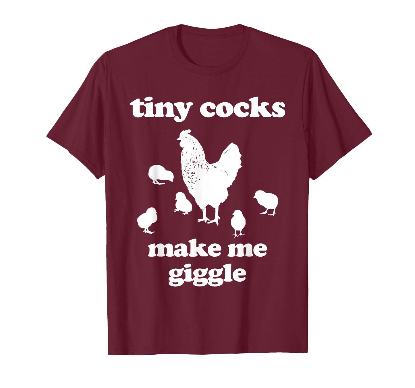 Tiny Cocks Make Me Giggle Shirt Chicken Funny Saying Quote T-Shirt