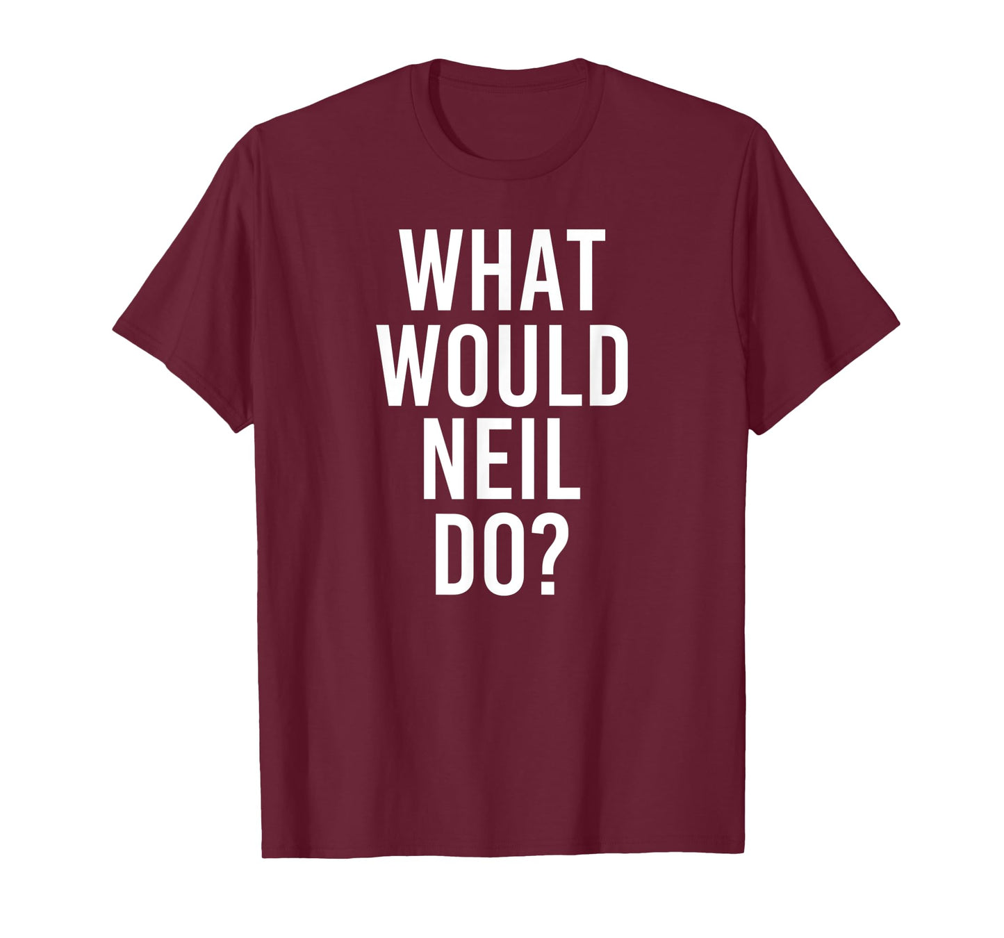 What Would NEIL Do Funny Personalized Name Joke Men Gift T-Shirt