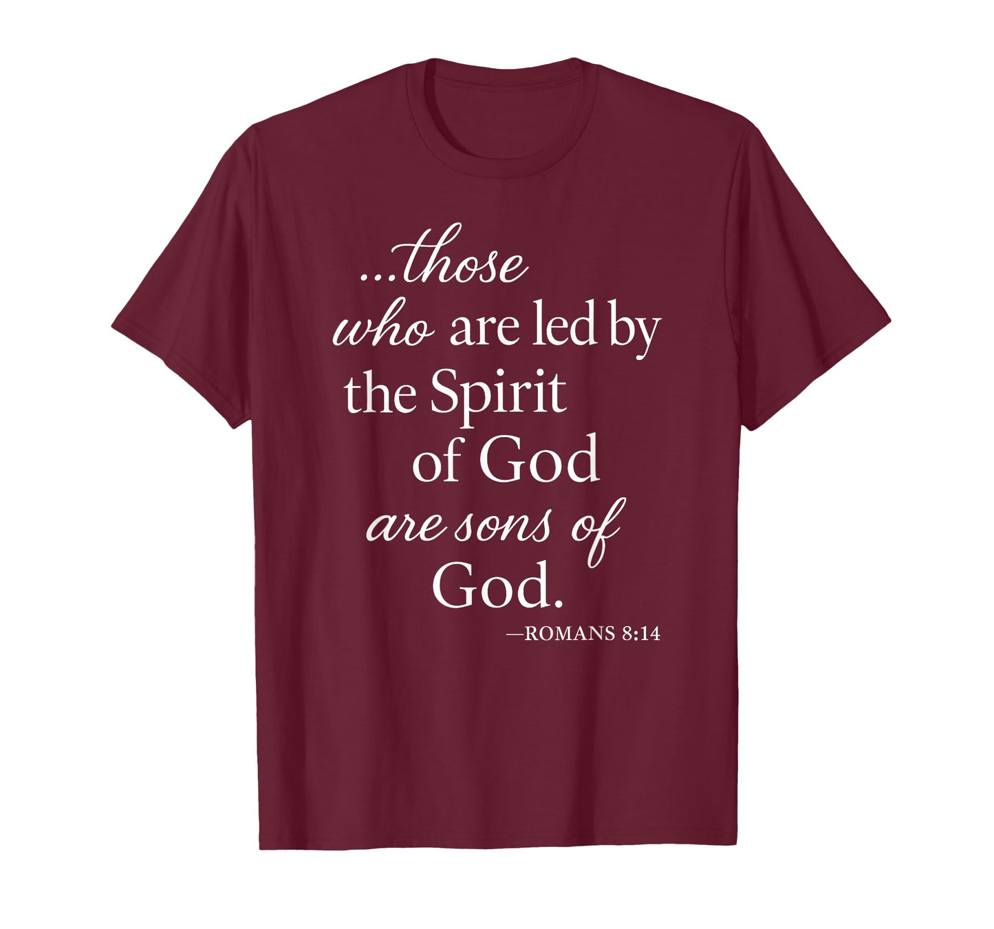 Romans 8 14 Those Who are Led by The Spirit Scripture Bible T-Shirt
