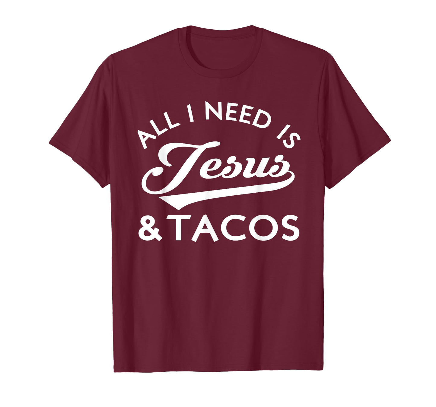 All I Need Is Jesus And Tacos Shirt Funny Christian Quote T-Shirt