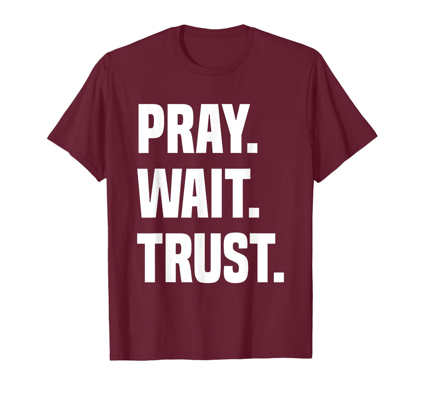 Pray Wait Trust T-Shirt