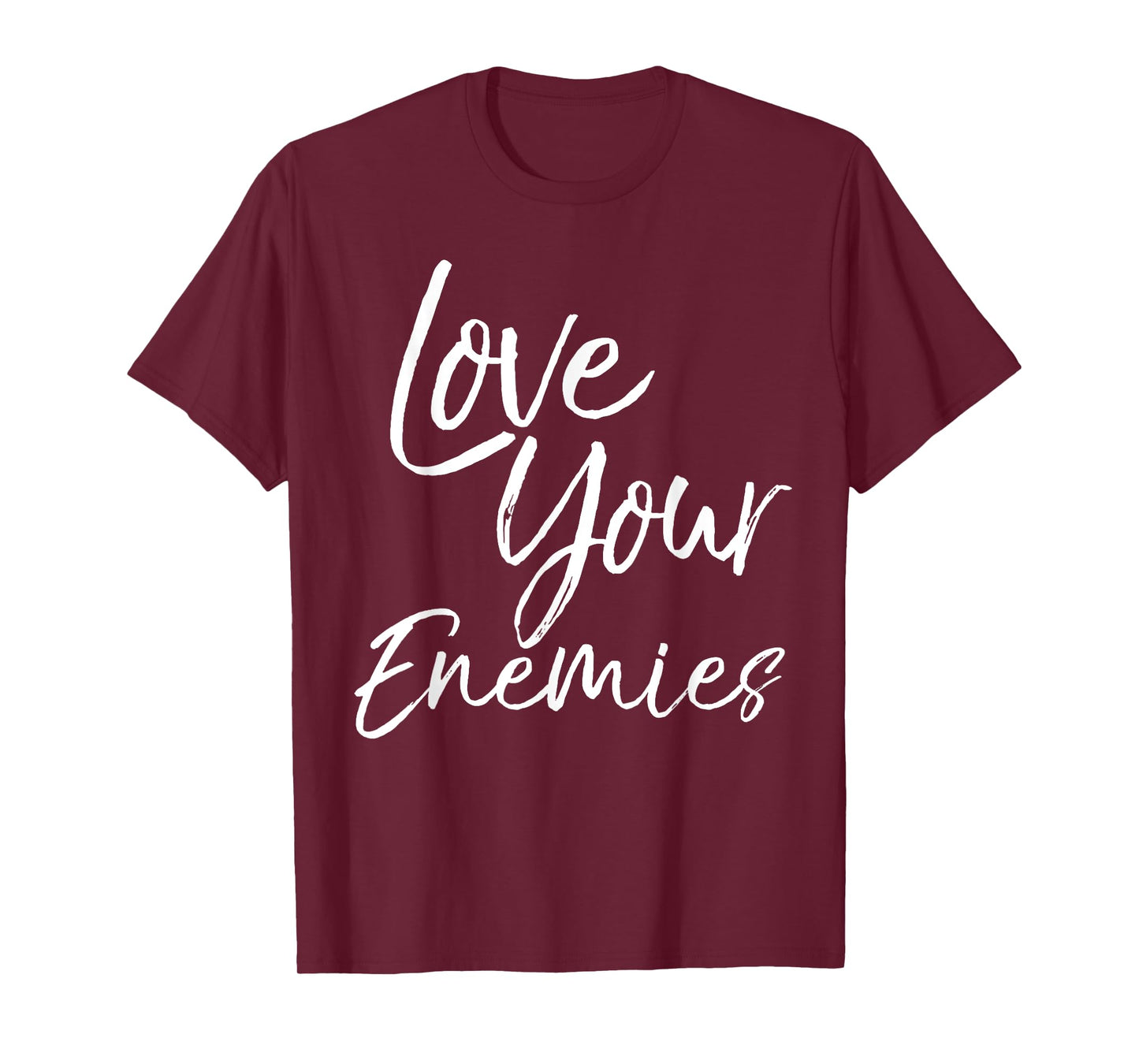 Christian Quote Gift Bible Verse Saying Love Your Enemies T-Shirt