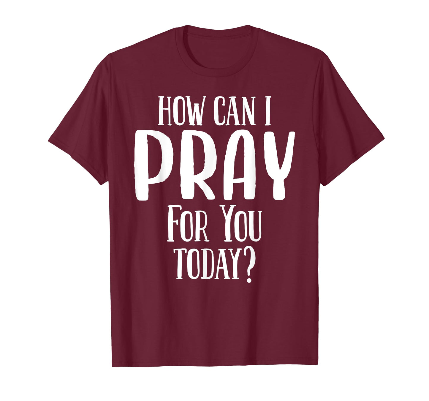 How Can I Pray For You Today Men & Women Christian T-Shirt