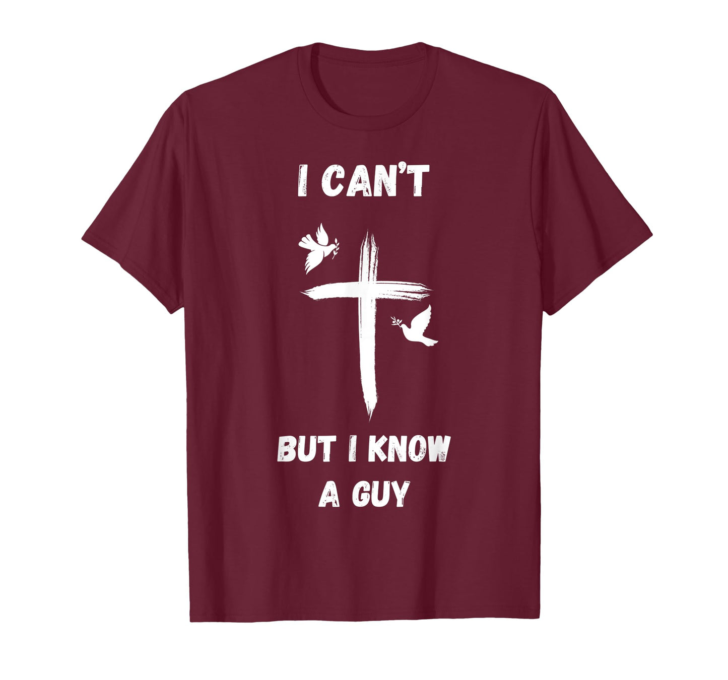Vintage I Can't But I Know A Guy Jesus Cross Funny Christian T-Shirt