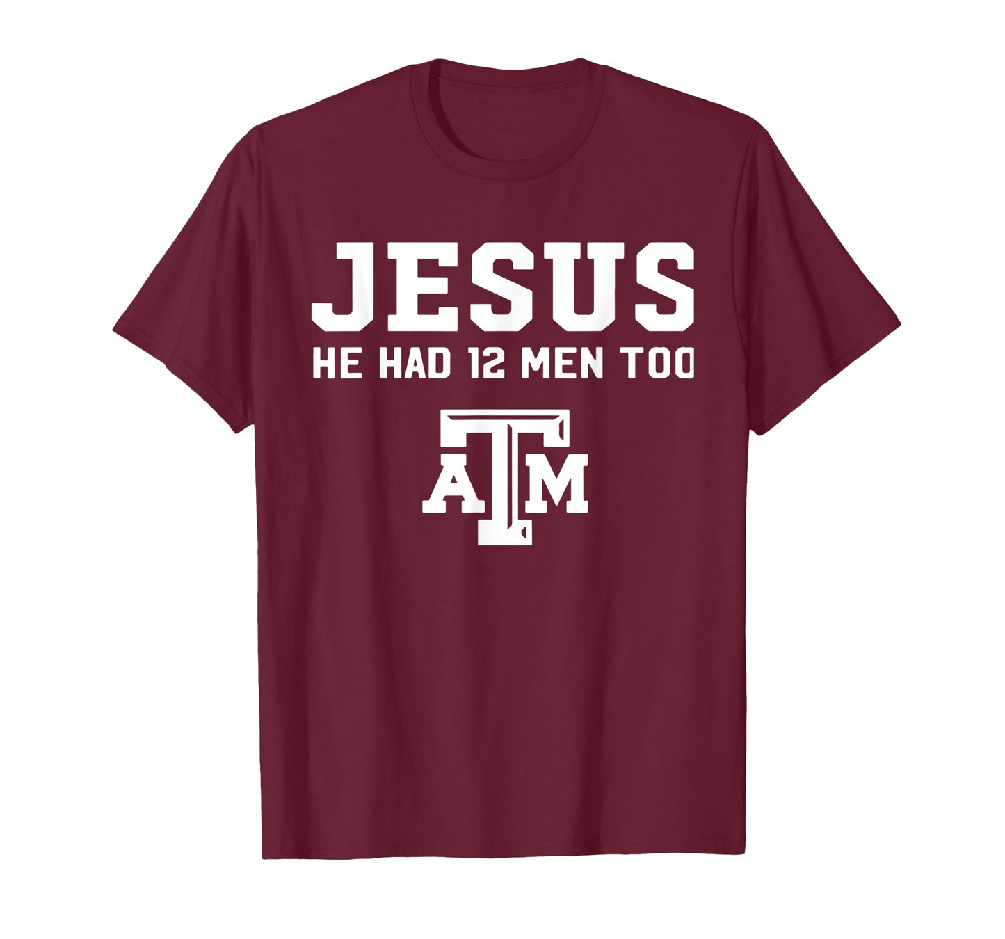 Funny Jesus He Had 12 Men Too Atm Jesus White Design T-Shirt