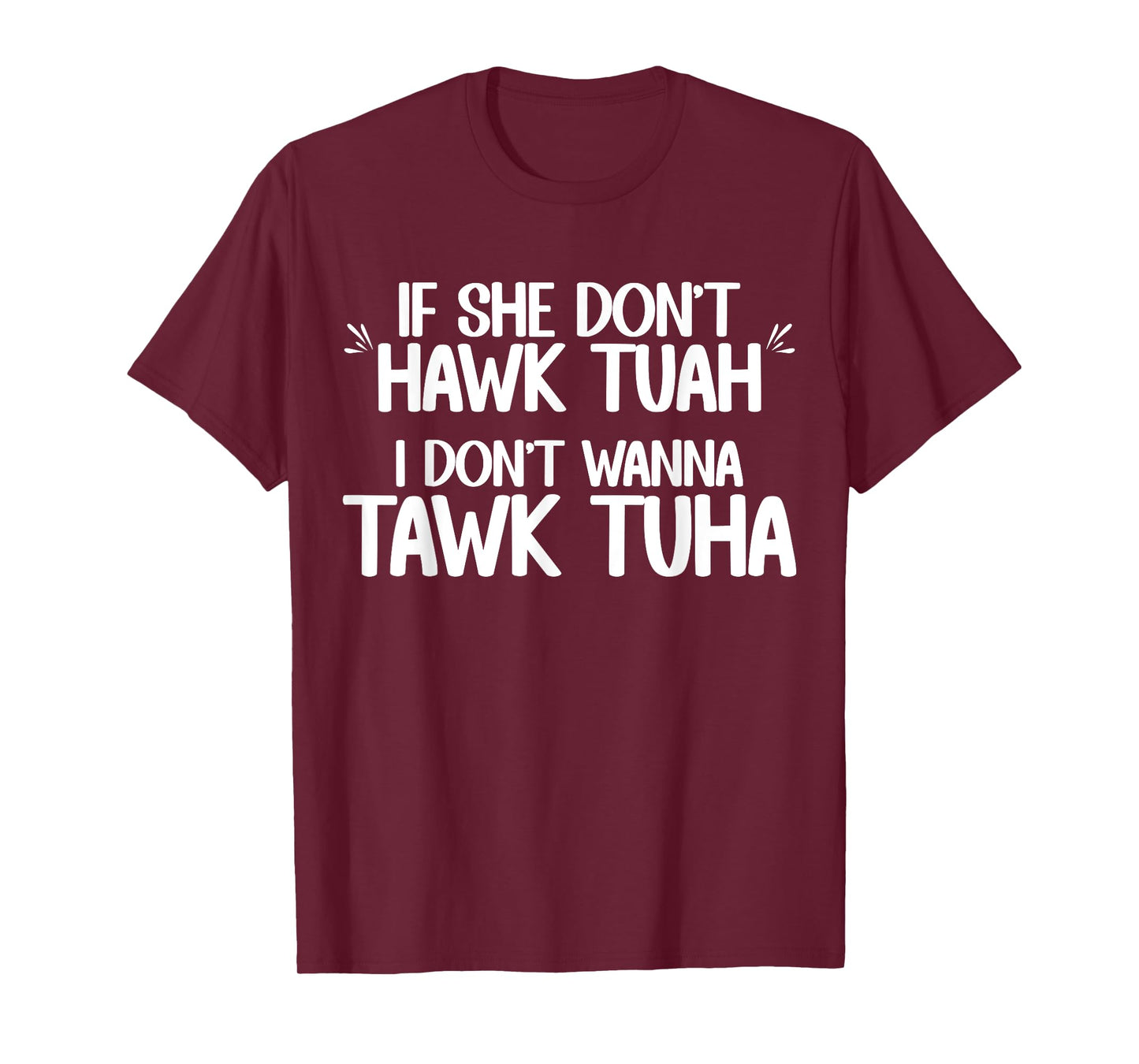 If She Don't Hawk Tuah I Don't Wanna Tawk Tuha Funny Jokes T-Shirt