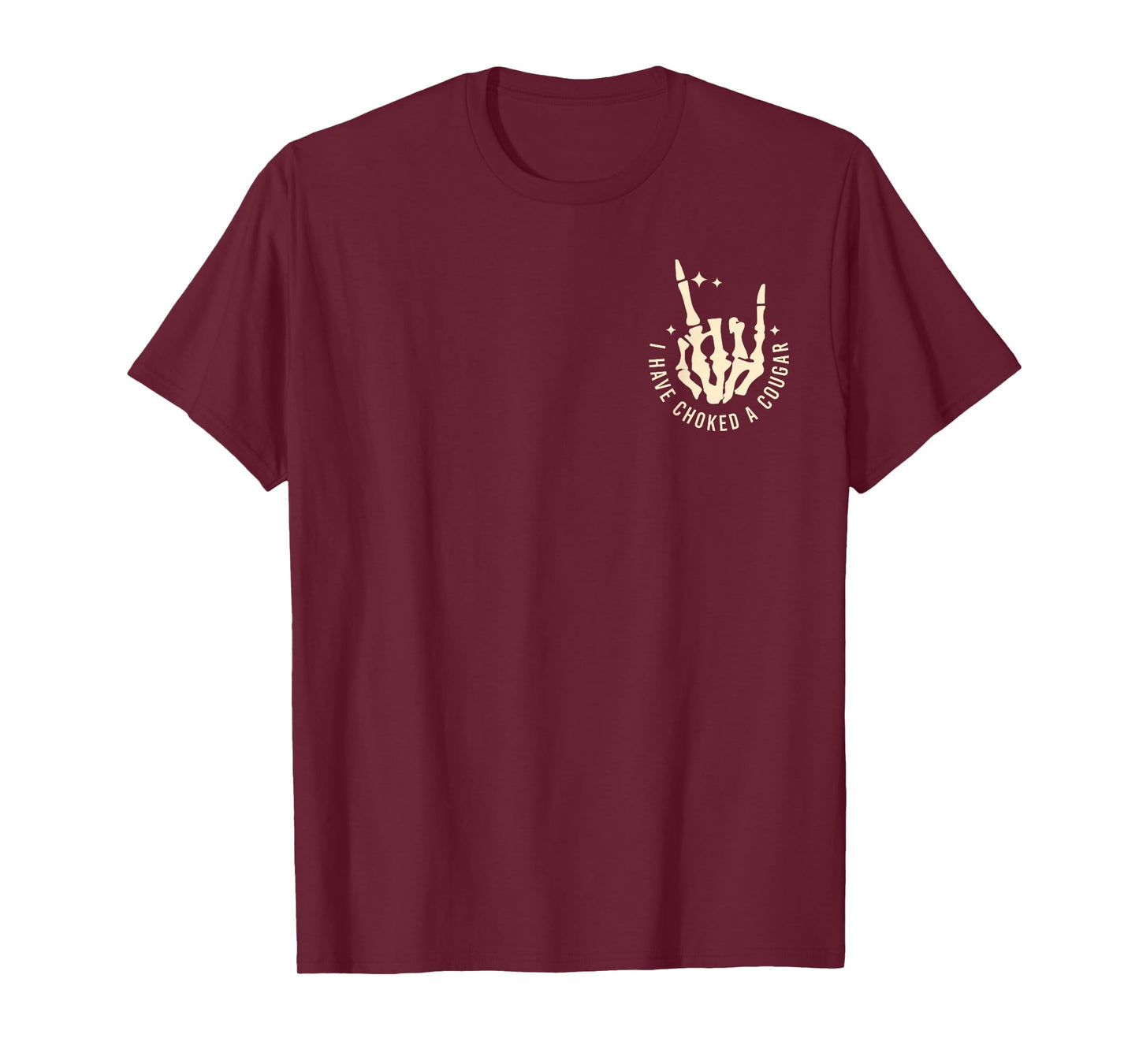 I Have Choked A Cougar - Front and Back T-Shirt