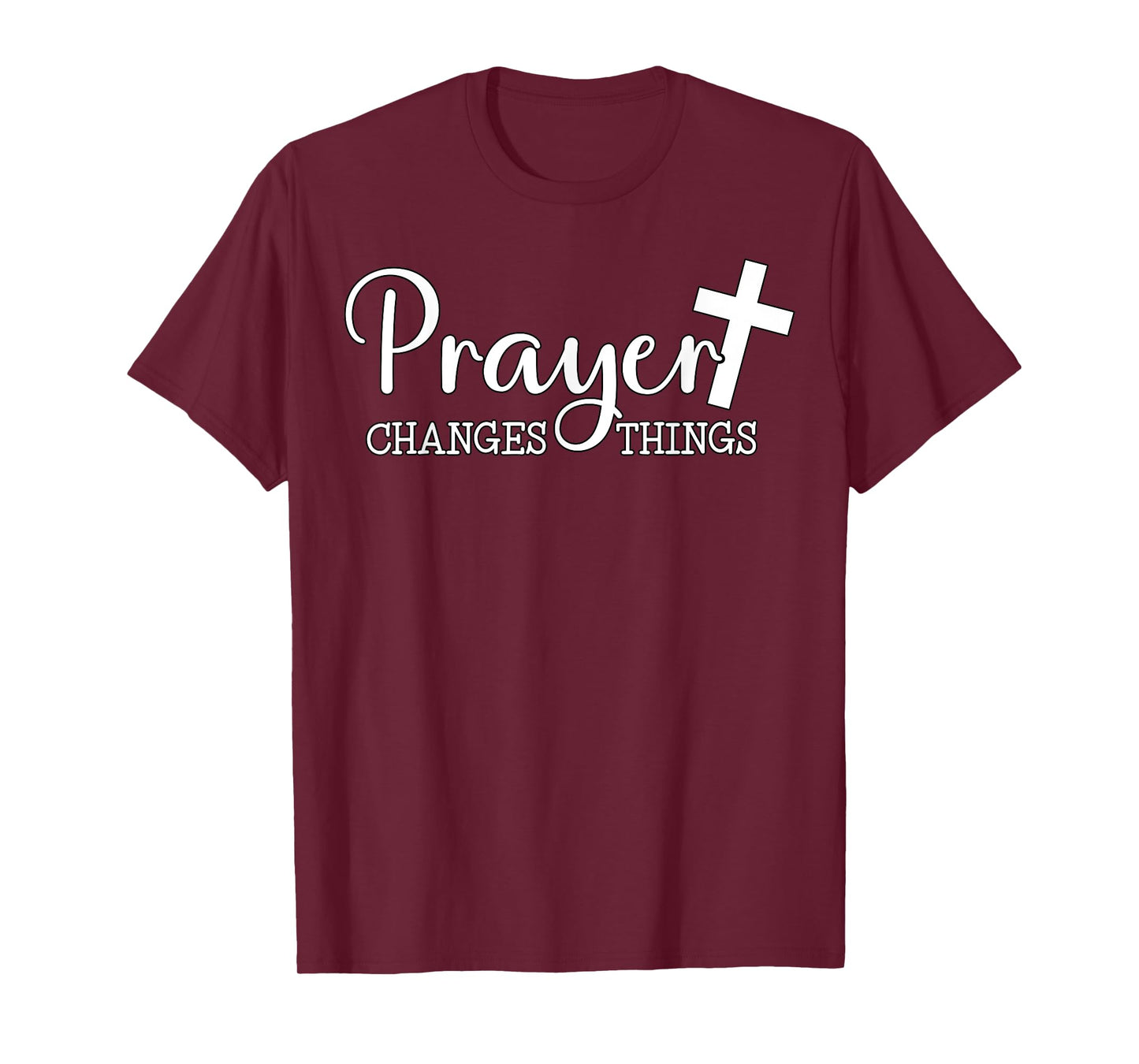 Prayer Changes Things Christian Quote Jesus Bible T-Shirt