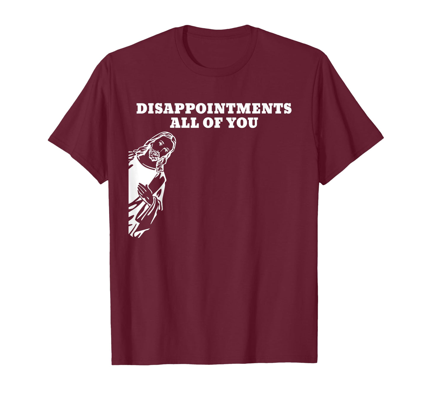 Disappointments All of You Jesus T-Shirt
