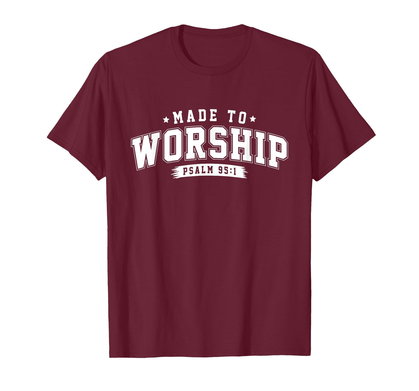 Christian Jesus Made To Worship The Lord God Faith T-Shirt