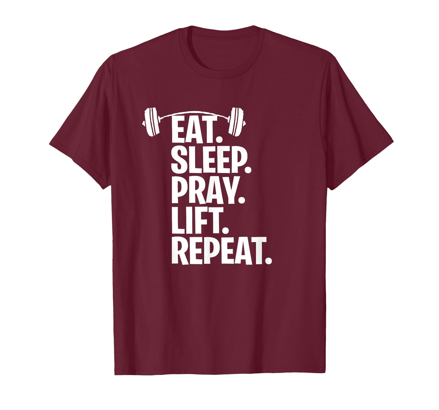 Eat Sleep Pray Lift Repeat Christian Workout Gym Shirt T-Shirt