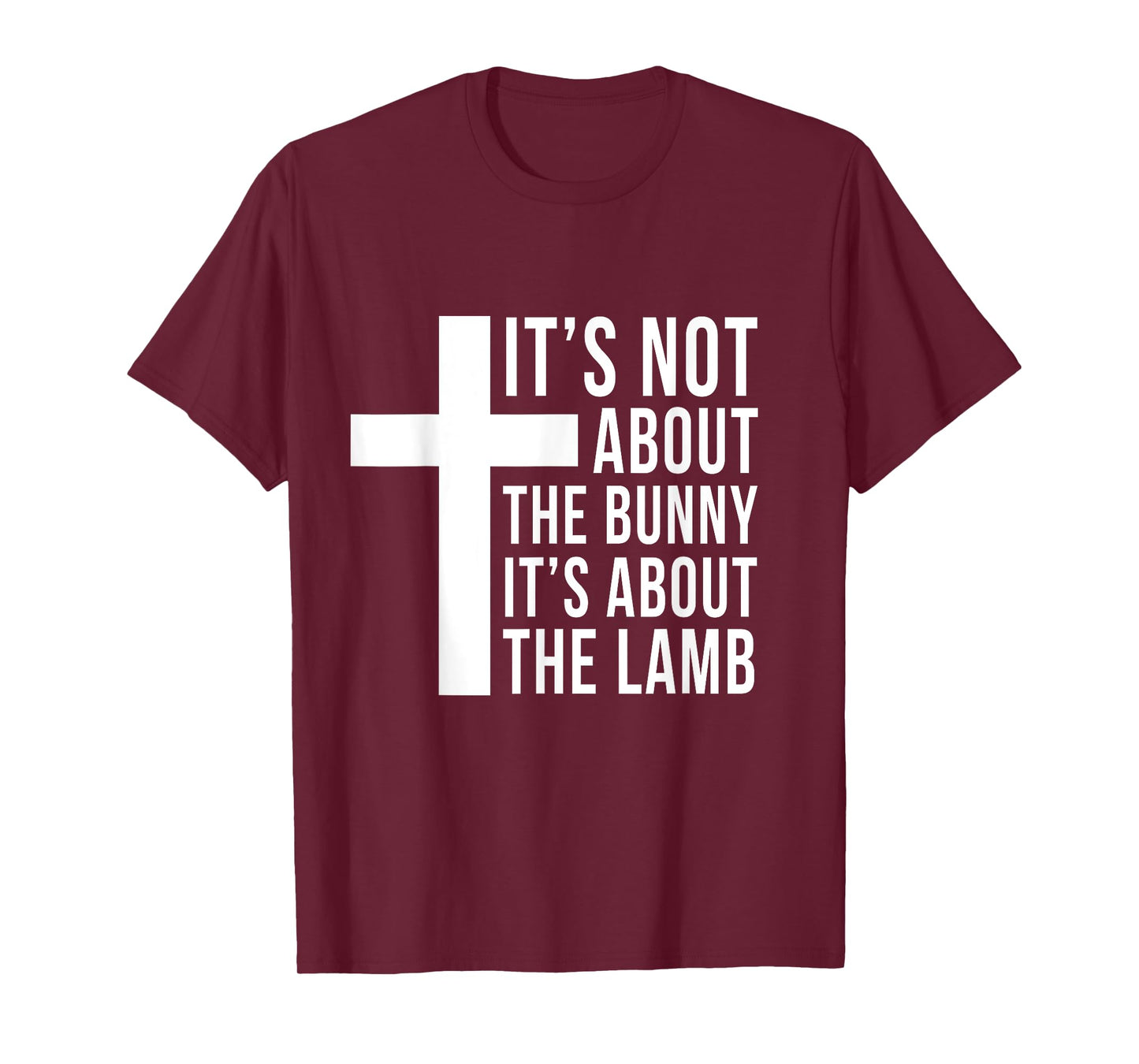 Its Not About The Bunny Its About The Lamb Easter Christian T-Shirt