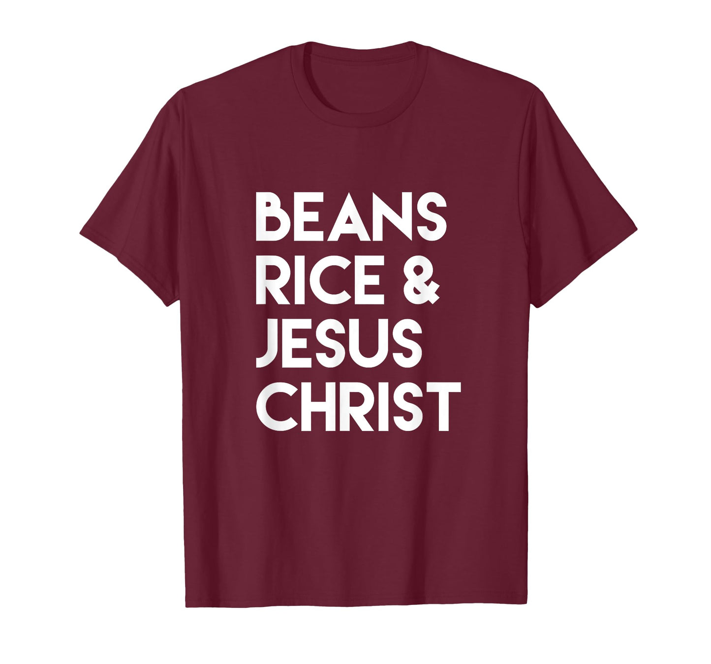 Beans Rice & Jesus Christ T-Shirt