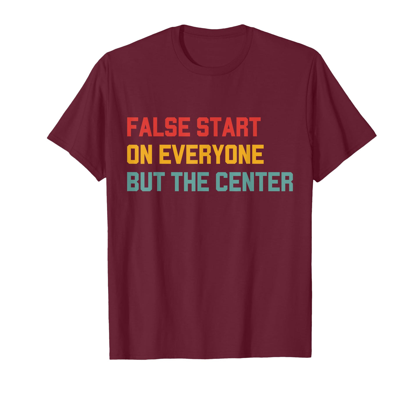 False Start On Everyone But The Center T-Shirt