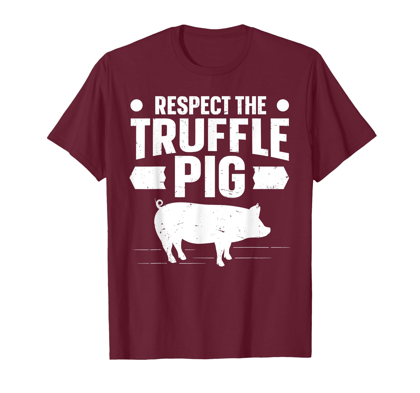 Respect the truffle pig Quote for a Truffle Hunter T-Shirt