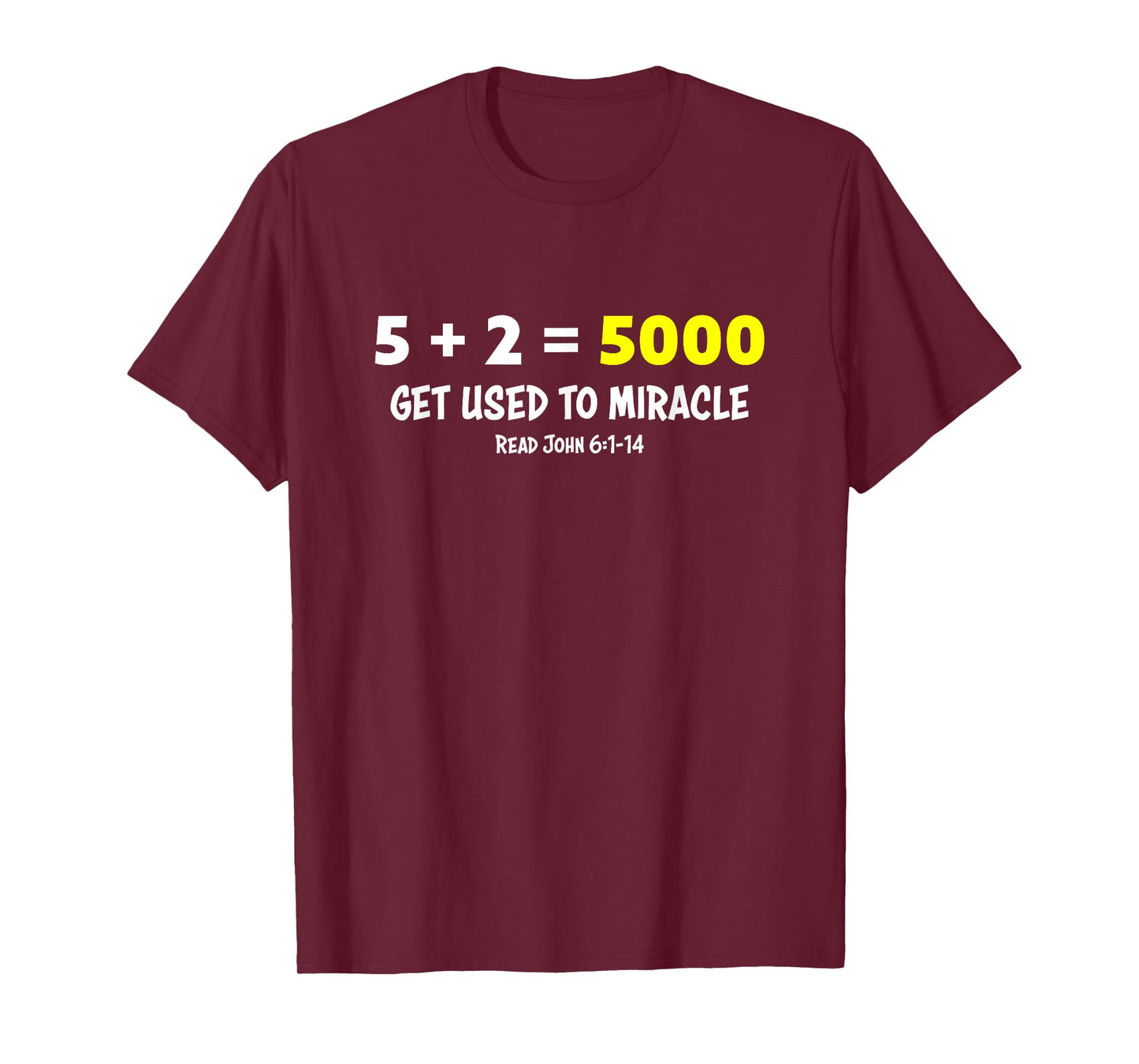 5 + 2 = 5000 Get Used to Miracle Feeding of Five Thousand T-Shirt