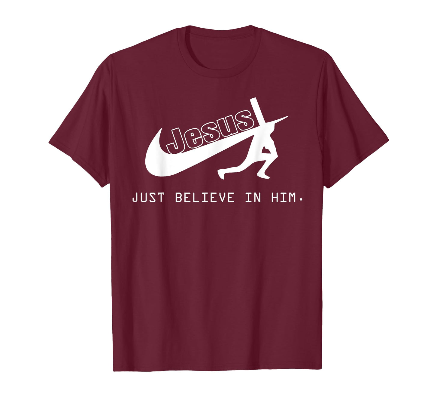 Jesus Just Believe In Him Christian Gift T-Shirt