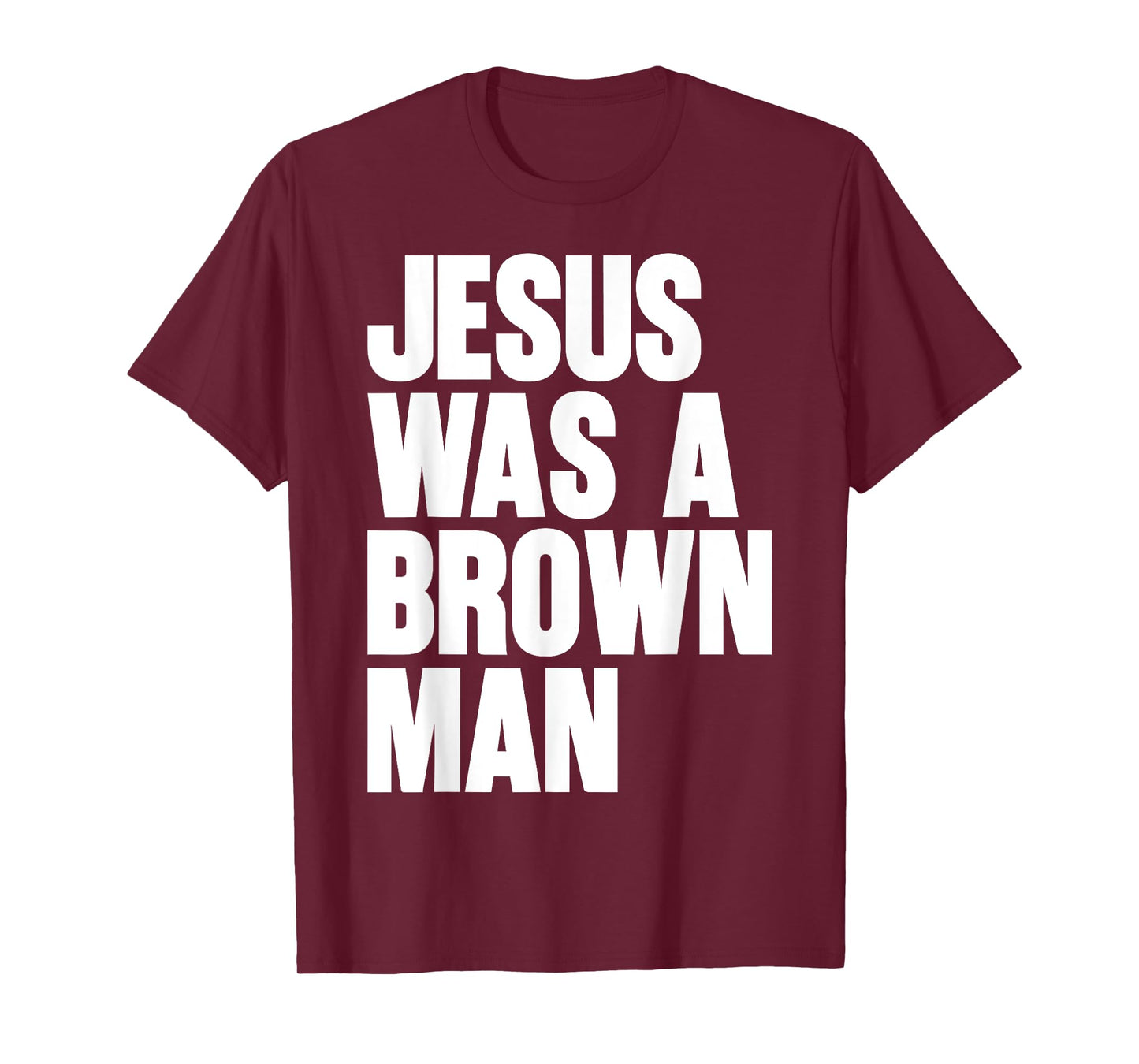 Jesus Was A Brown Man Christian Christ Follower Cute Funny T-Shirt