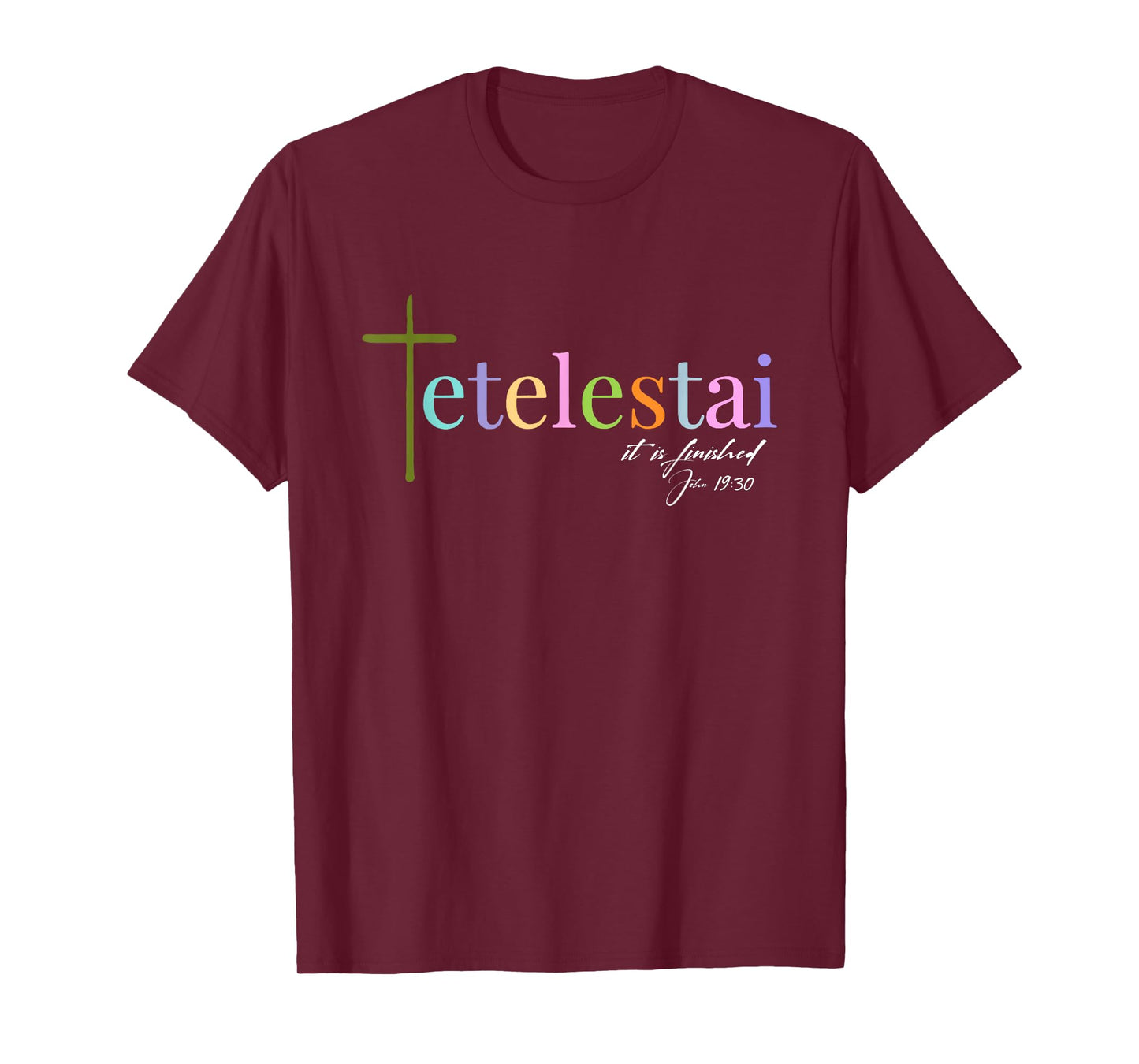 It is finished Tetelestai John 19:30 T-Shirt