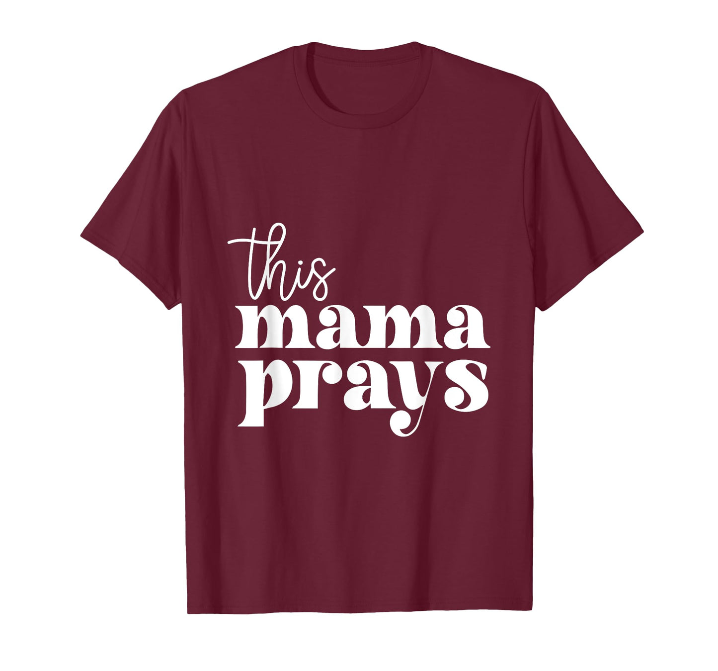 This Mama Prays Praise And Worship Mothers Day Christian Mom T-Shirt