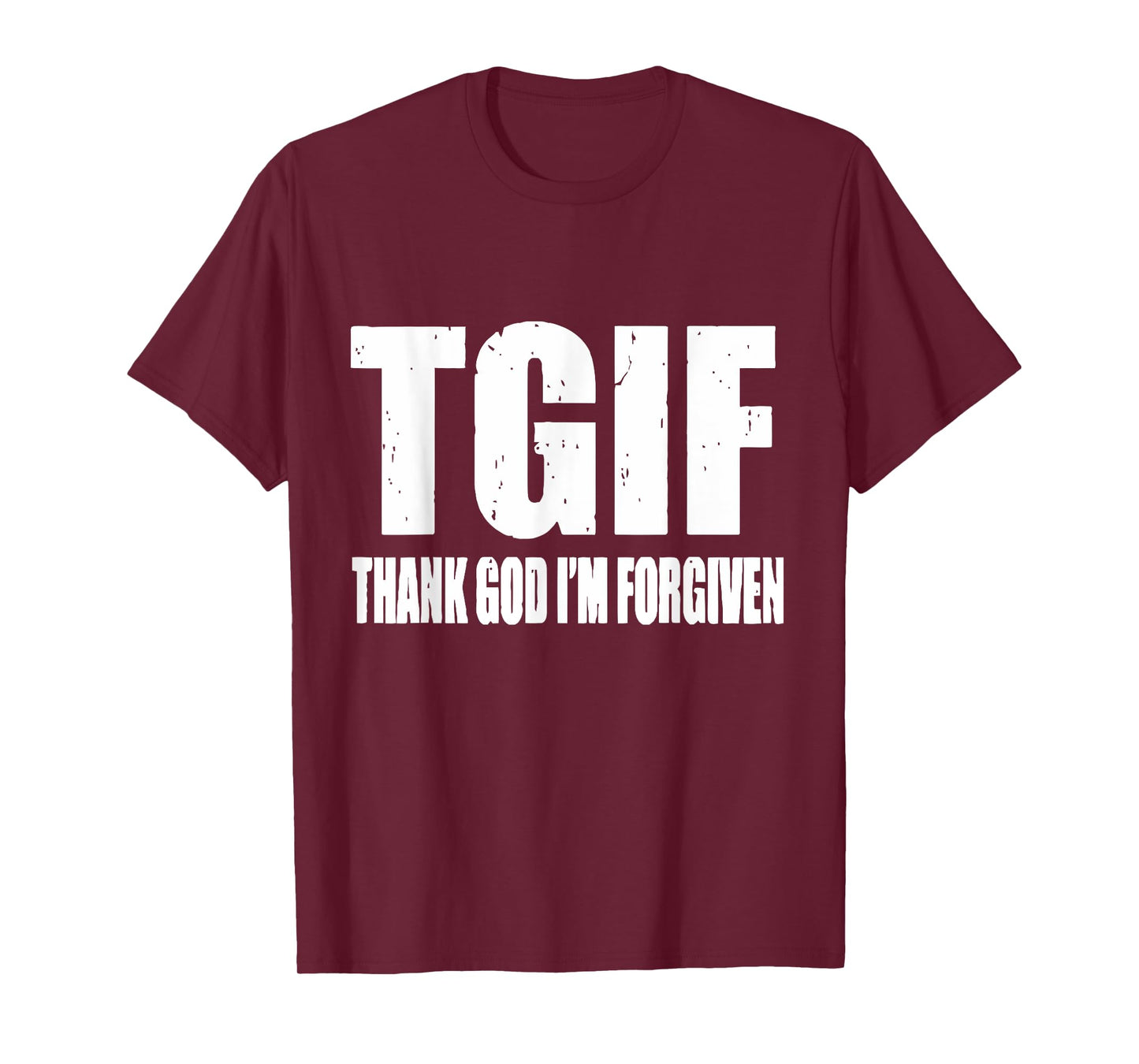 TGIF Thank God I'm Forgiven T G I F Ephesians 1 13 T-Shirt