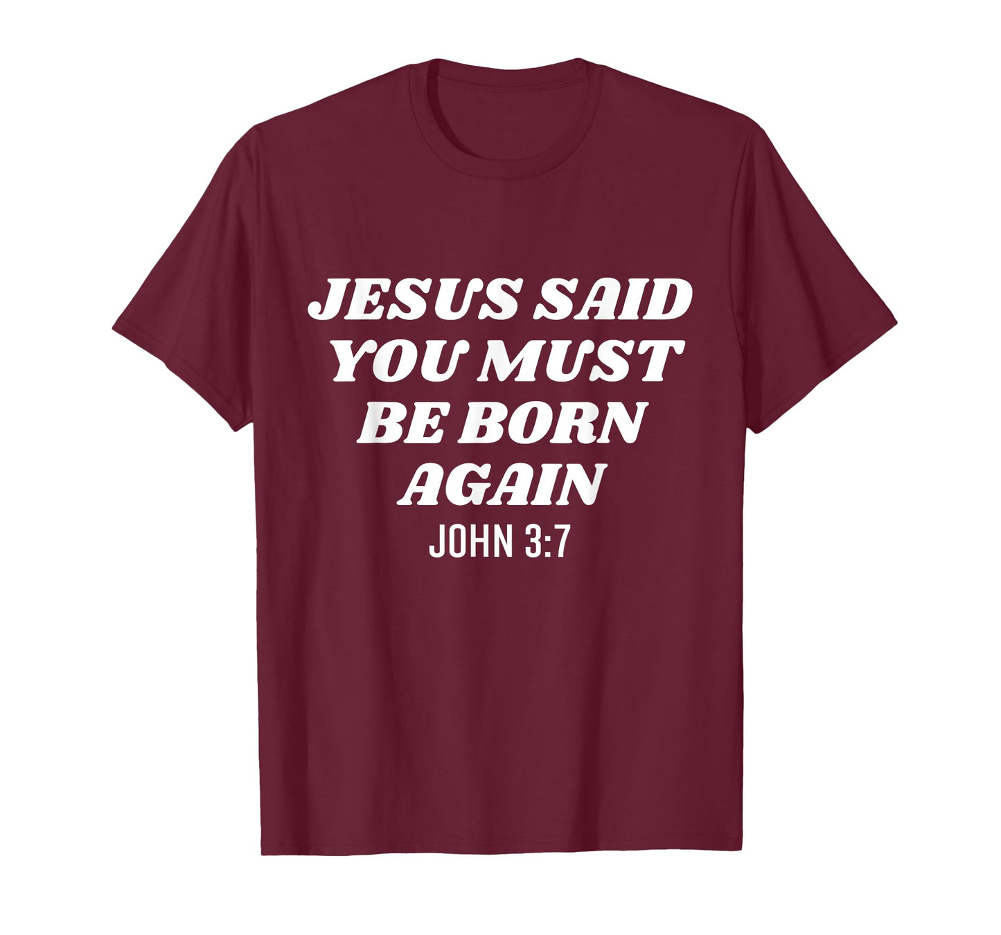 Jesus Said You Must Be Born Again Bible Religious Christian T-Shirt