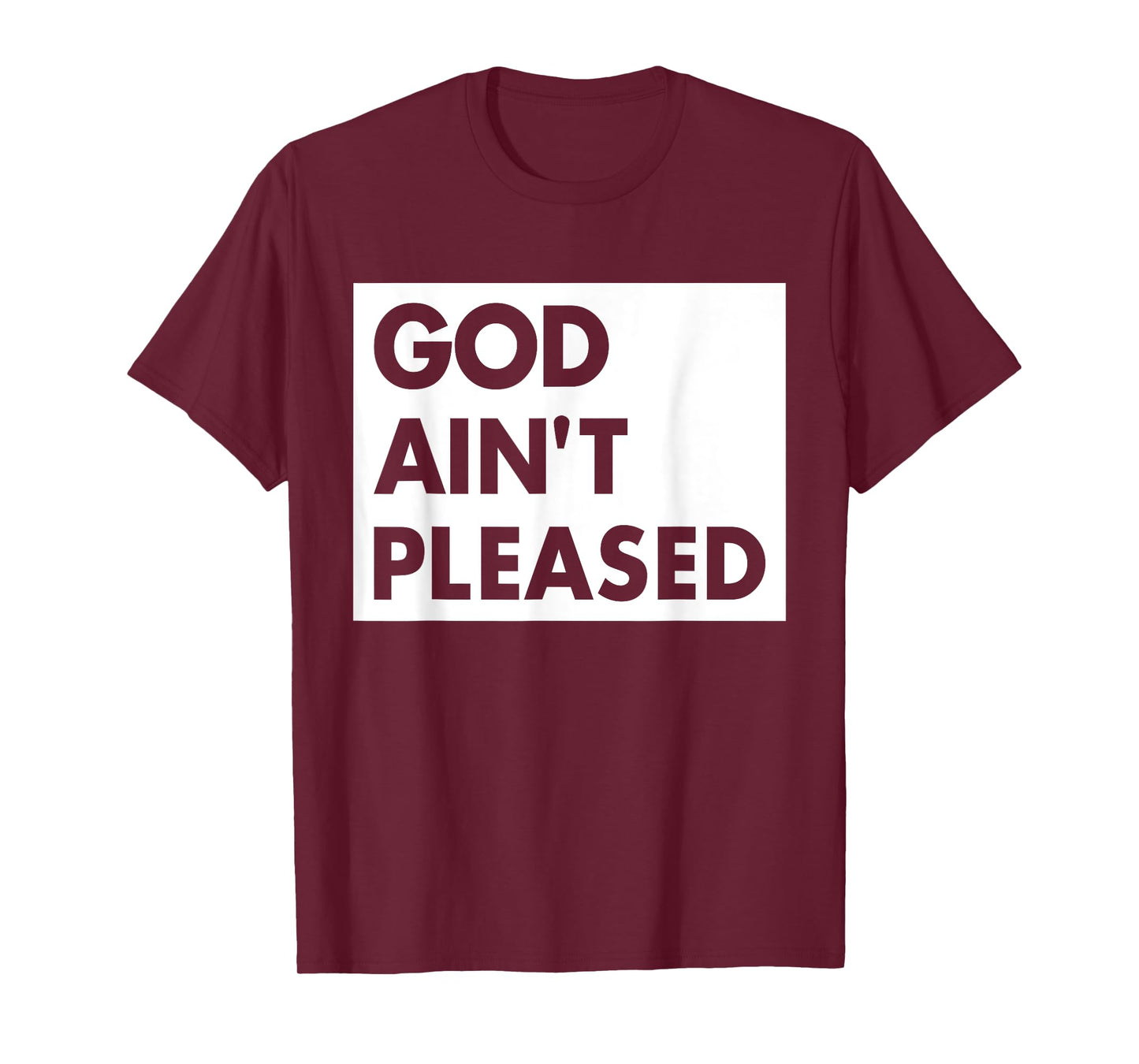 God Aint Pleases Christian Funny Saying Jesus Religion T-Shirt