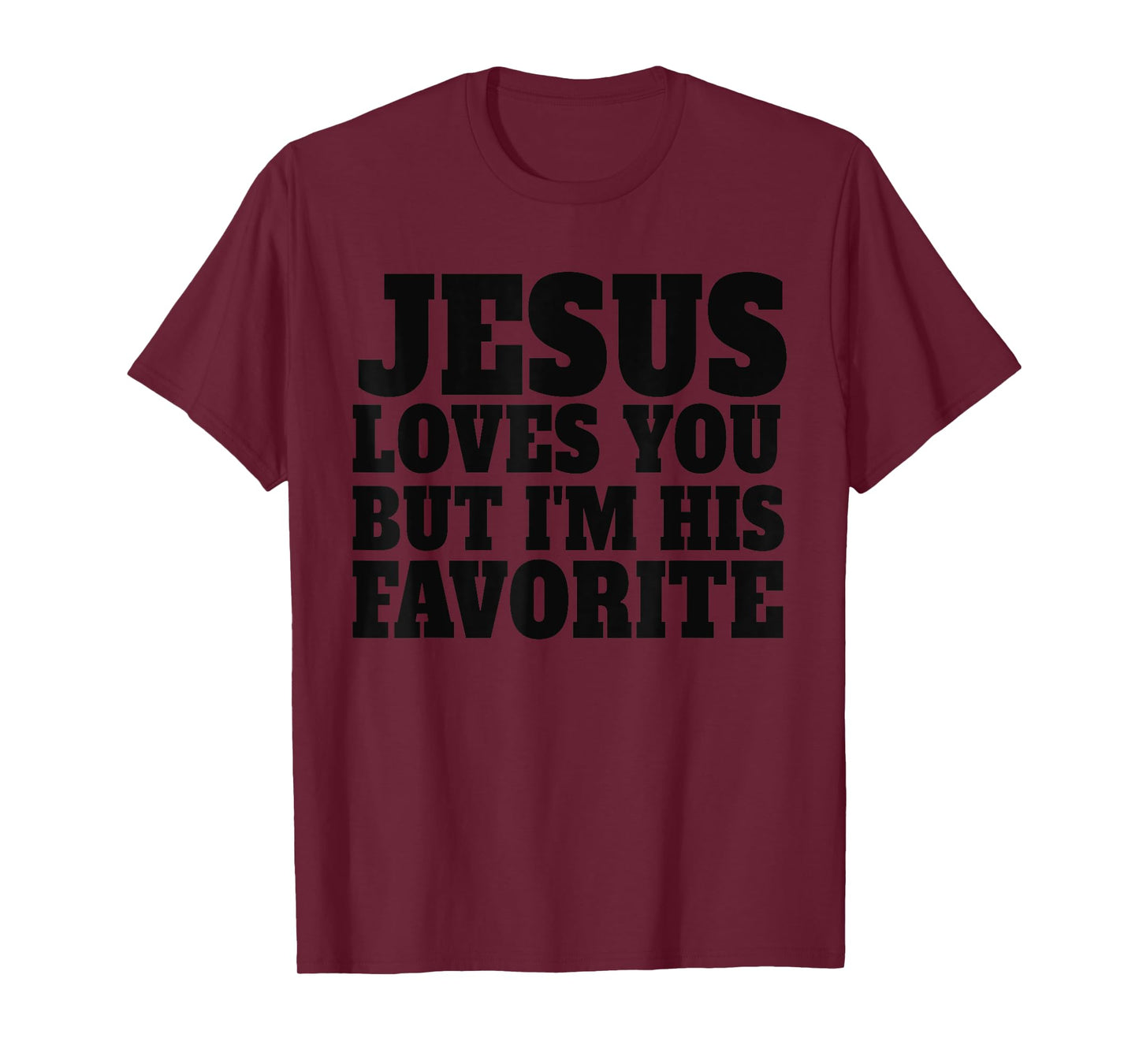 Jesus Loves You But I'm His Favorite Retro Funny Christian T-Shirt