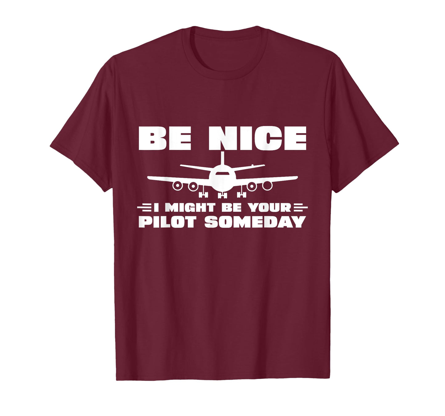 Be Nice I Might Be Your Pilot Someday Airplane Funny Pilot T-Shirt