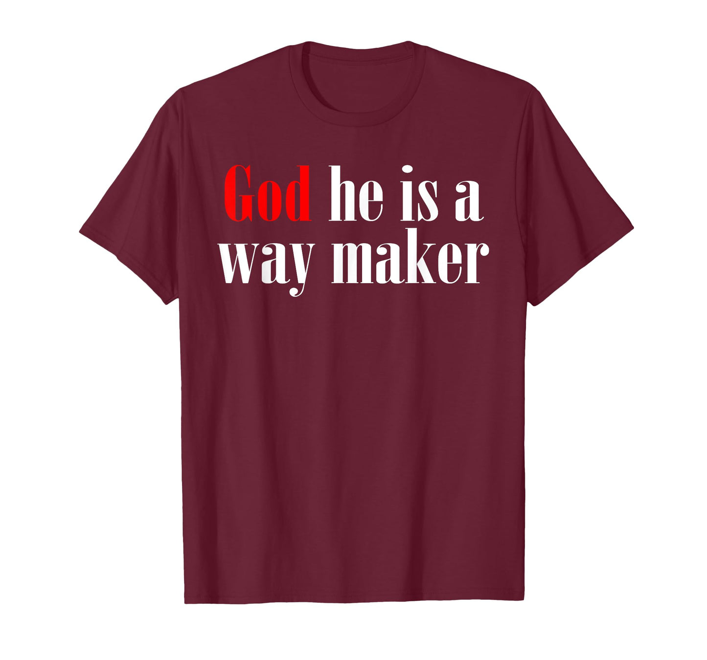 God He Is A Way Maker T-Shirt