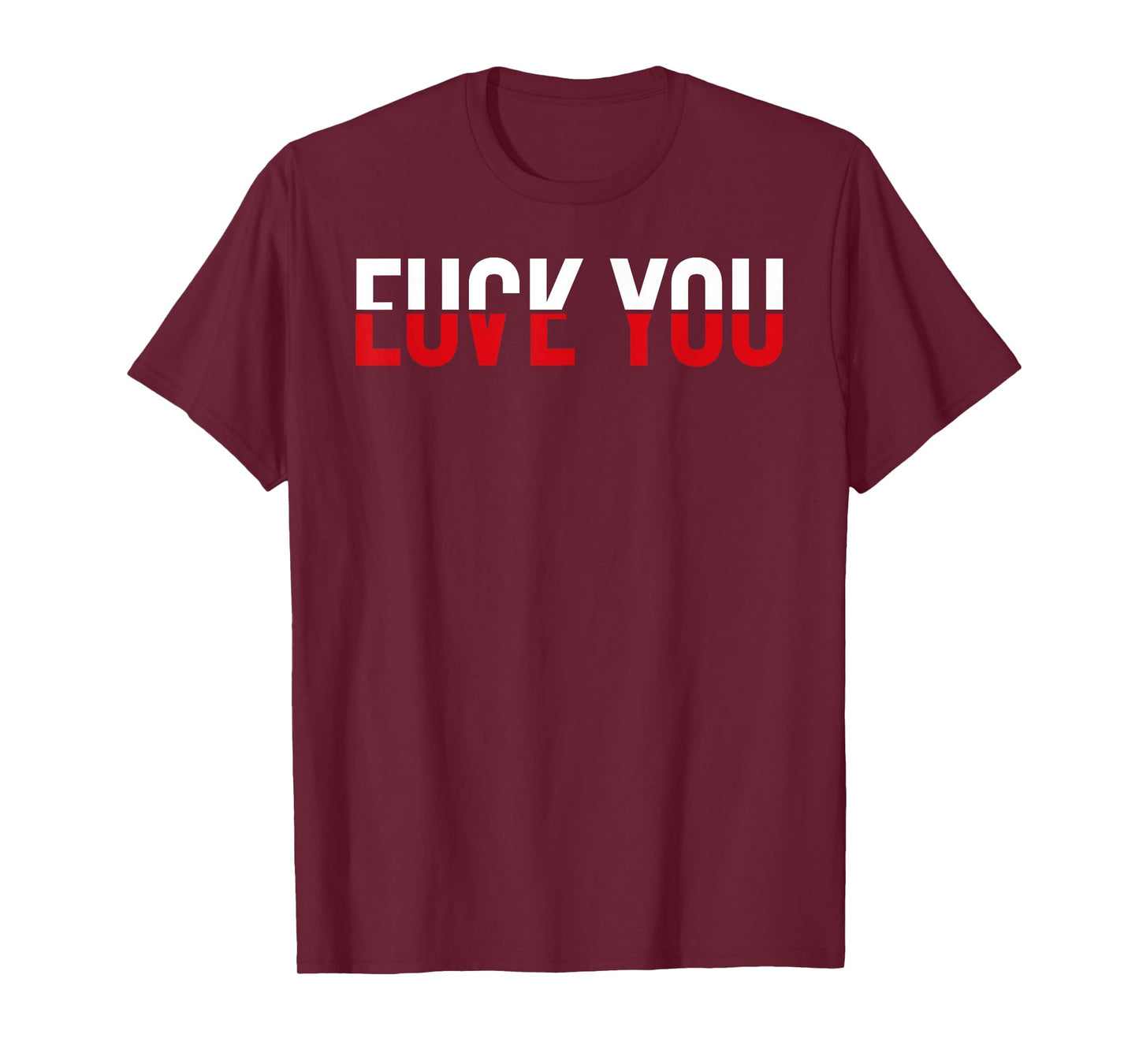 Fuck You Love You Red and White Text Quote Fun Meme Sarcasm T-Shirt