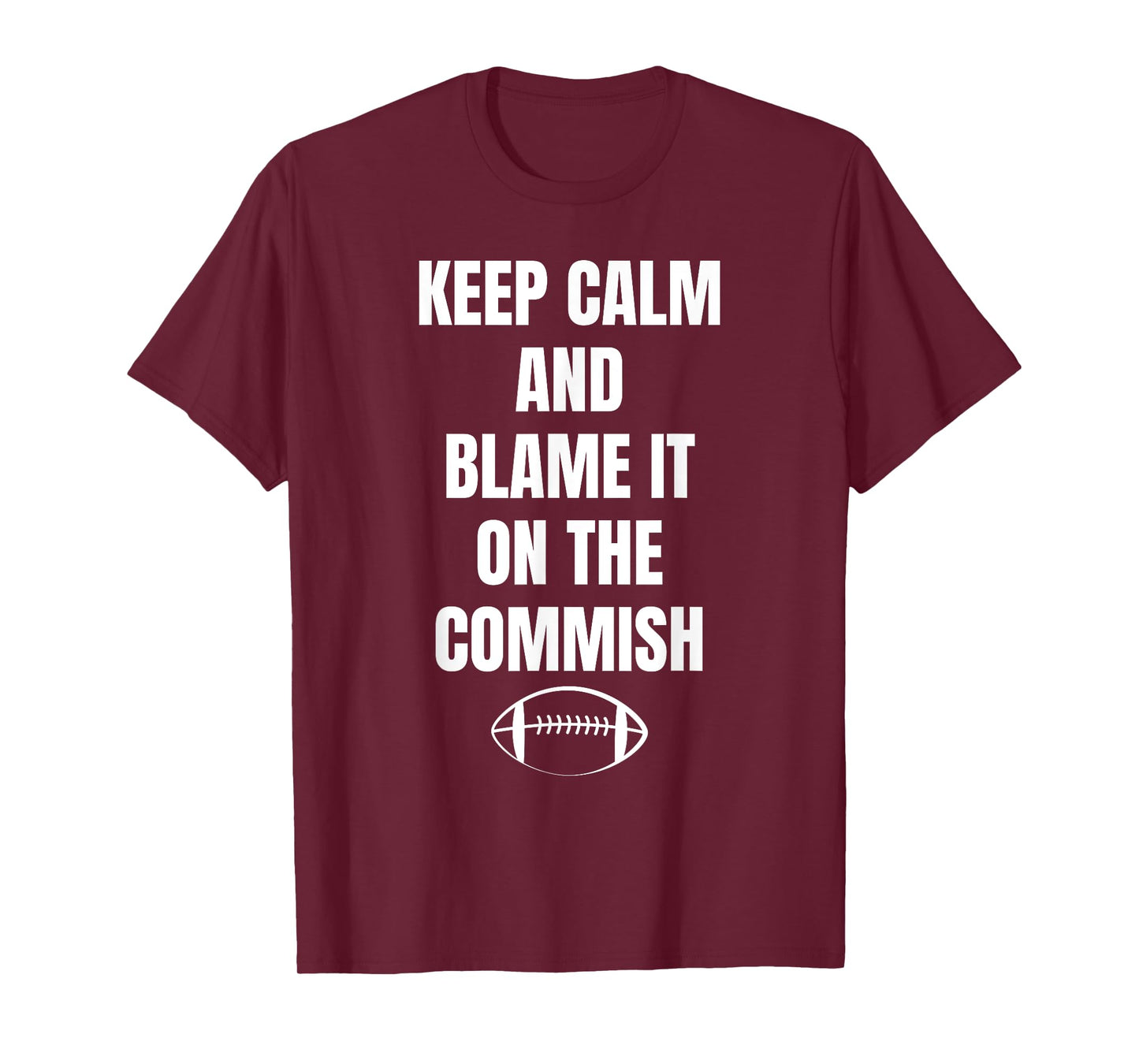 Fantasy Football Quote Keep Calm And Blame The Commissioner T-Shirt